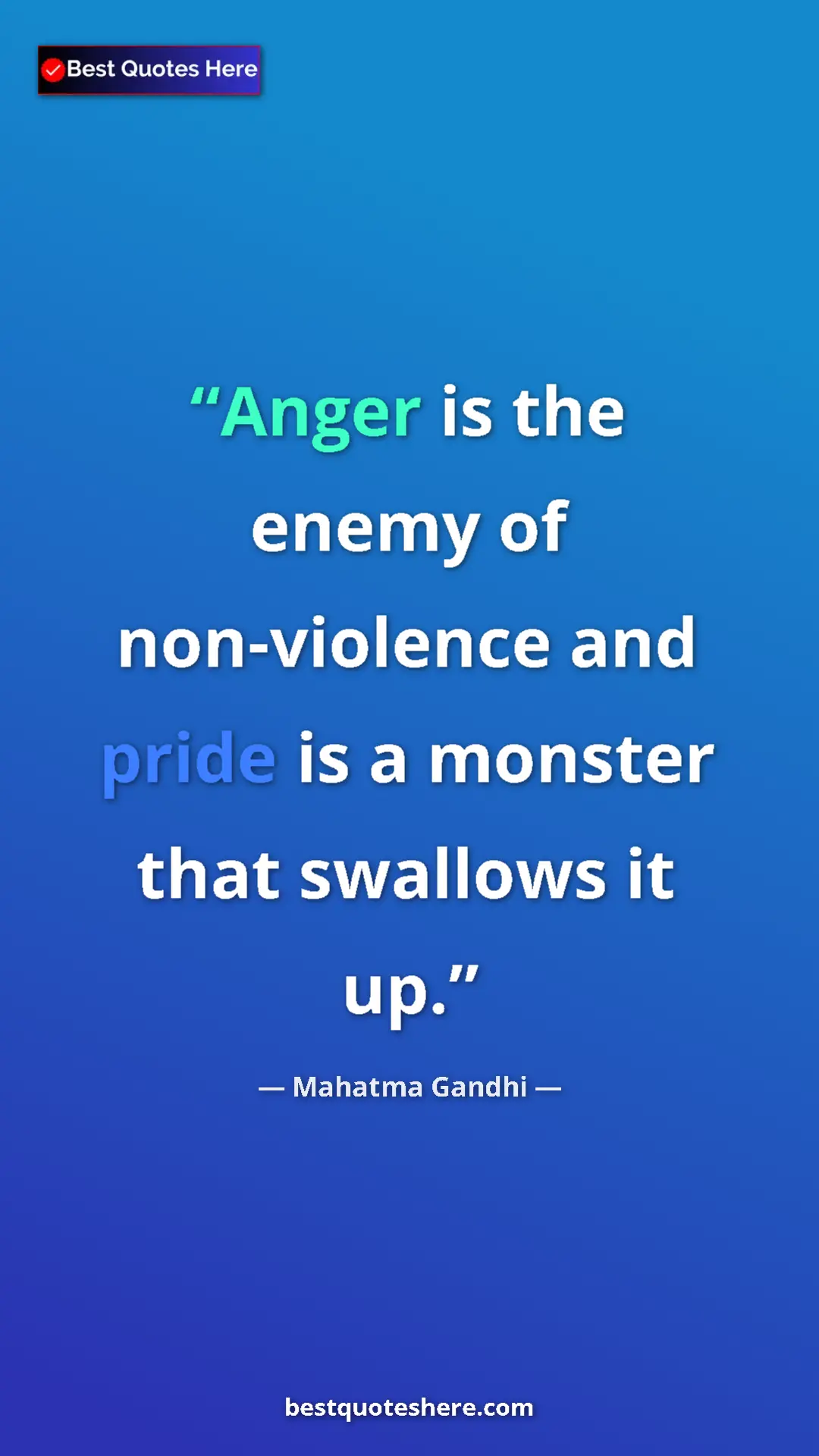 Mahatma Gandhi Quote Card: "Anger is the enemy of non-violence and pride is a monster..." Pinterest quote poster by Mahatma Gandhi: "Anger is the enemy of non-violence and pride is a monster..."