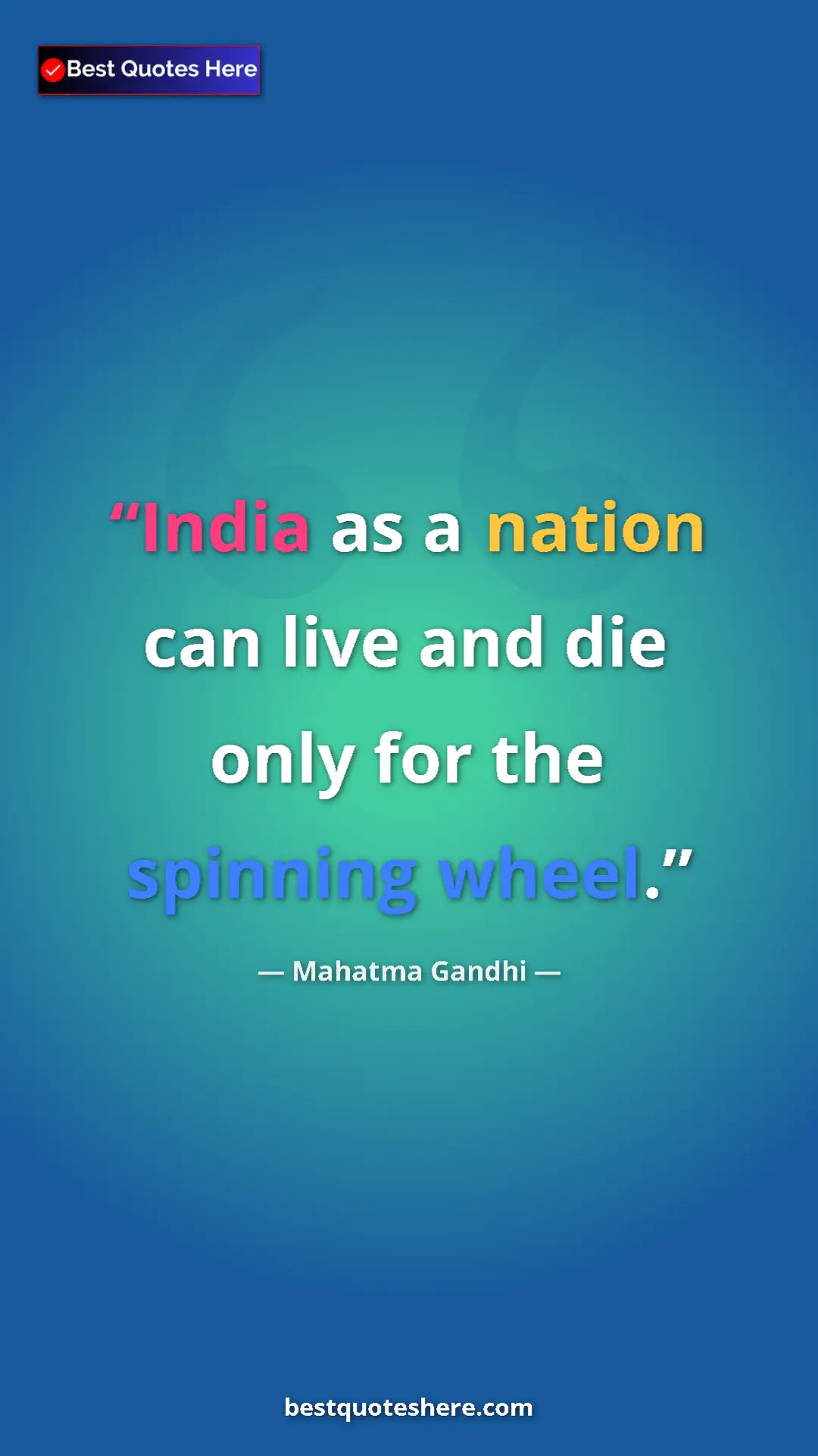 Mahatma Gandhi Quote Card: "India as a nation can live and die only for the spinning whe" Pinterest quote poster by Mahatma Gandhi: "India as a nation can live and die only for the spinning whe"