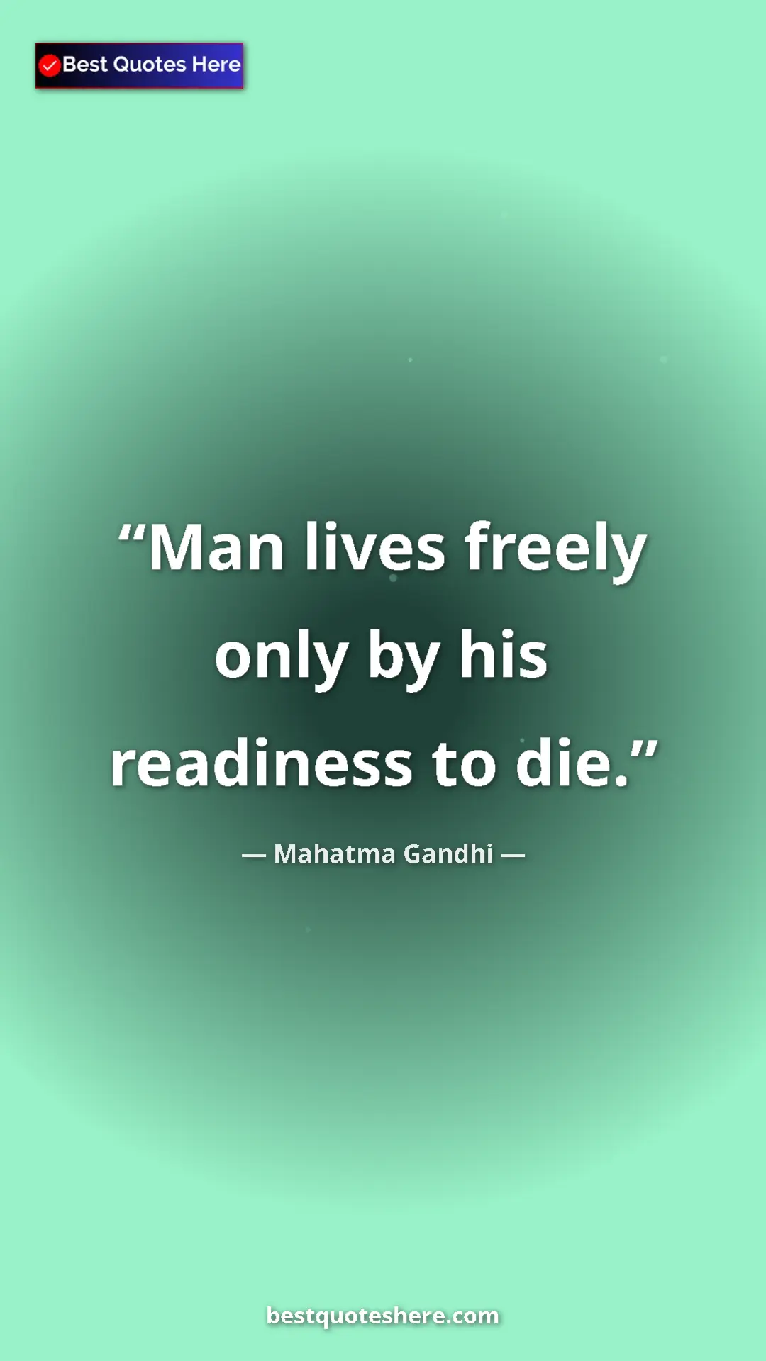 Pinterest quote poster by Mahatma Gandhi: "Man lives freely only by his readiness to die."