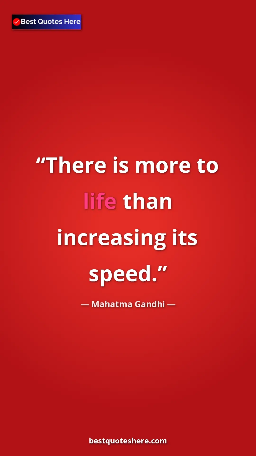 Pinterest quote poster by Mahatma Gandhi: "There is more to life than increasing its speed."