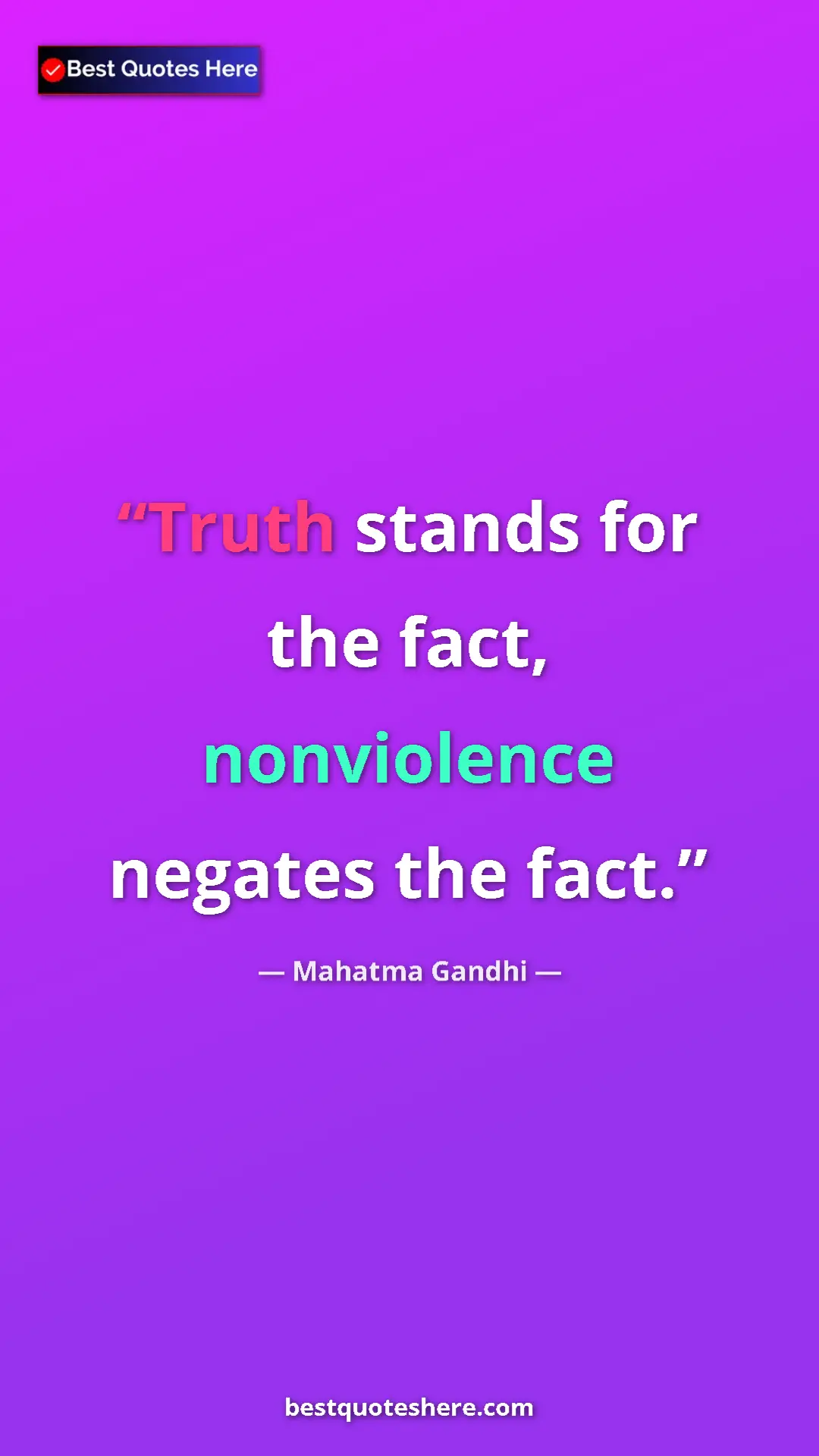 Pinterest quote poster by Mahatma Gandhi: "Truth stands for the fact, nonviolence negates the fact."