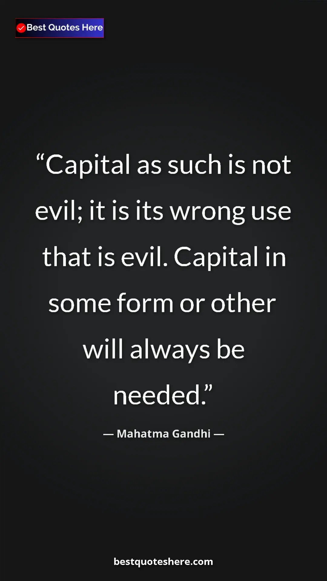 Mahatma Gandhi Quote Card: "Capital as such is not evil; it is its wrong use that is..." Pinterest quote poster by Mahatma Gandhi: "Capital as such is not evil; it is its wrong use that is..."
