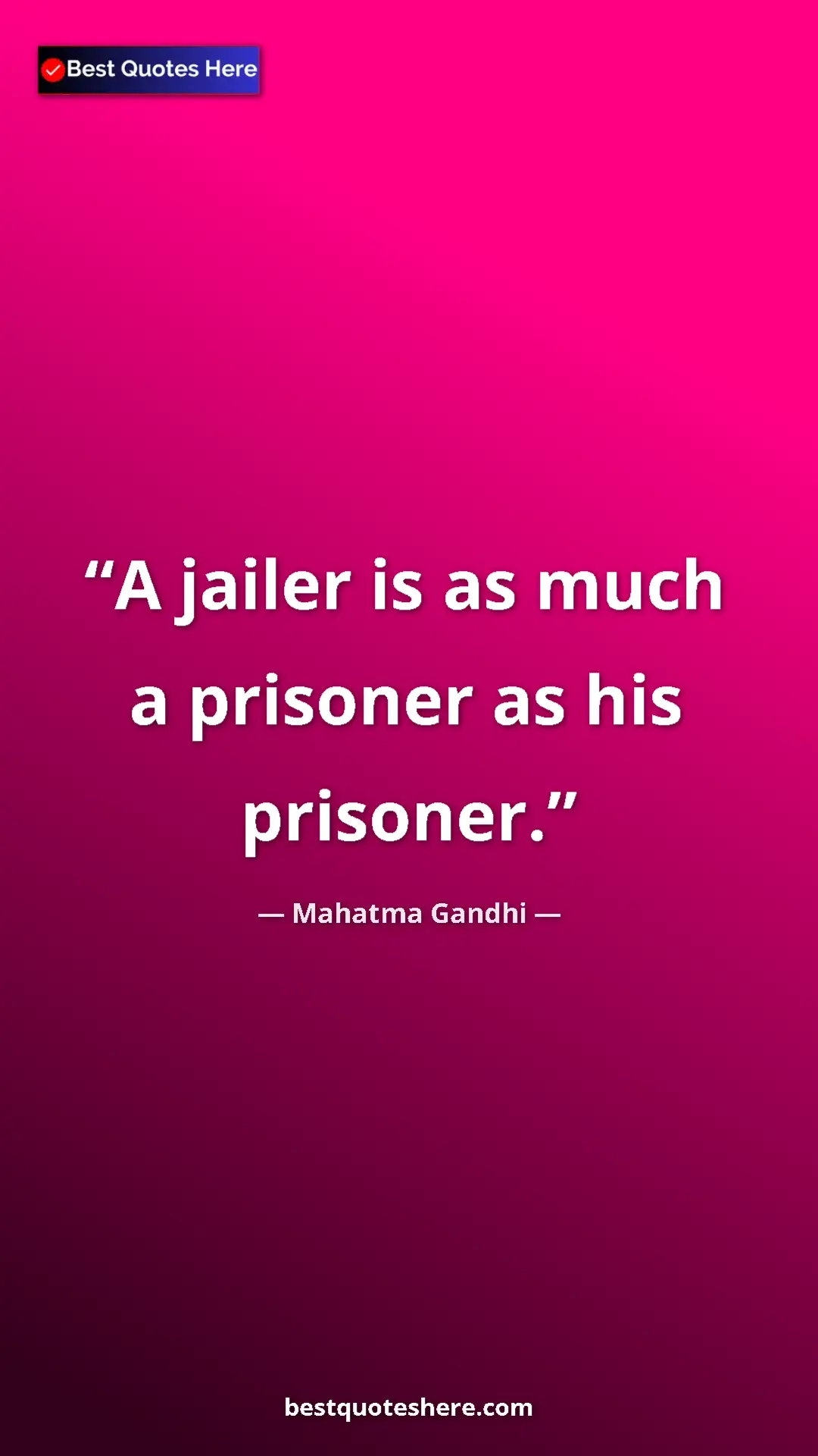 Pinterest quote poster by Mahatma Gandhi: "A jailer is as much a prisoner as his prisoner."
