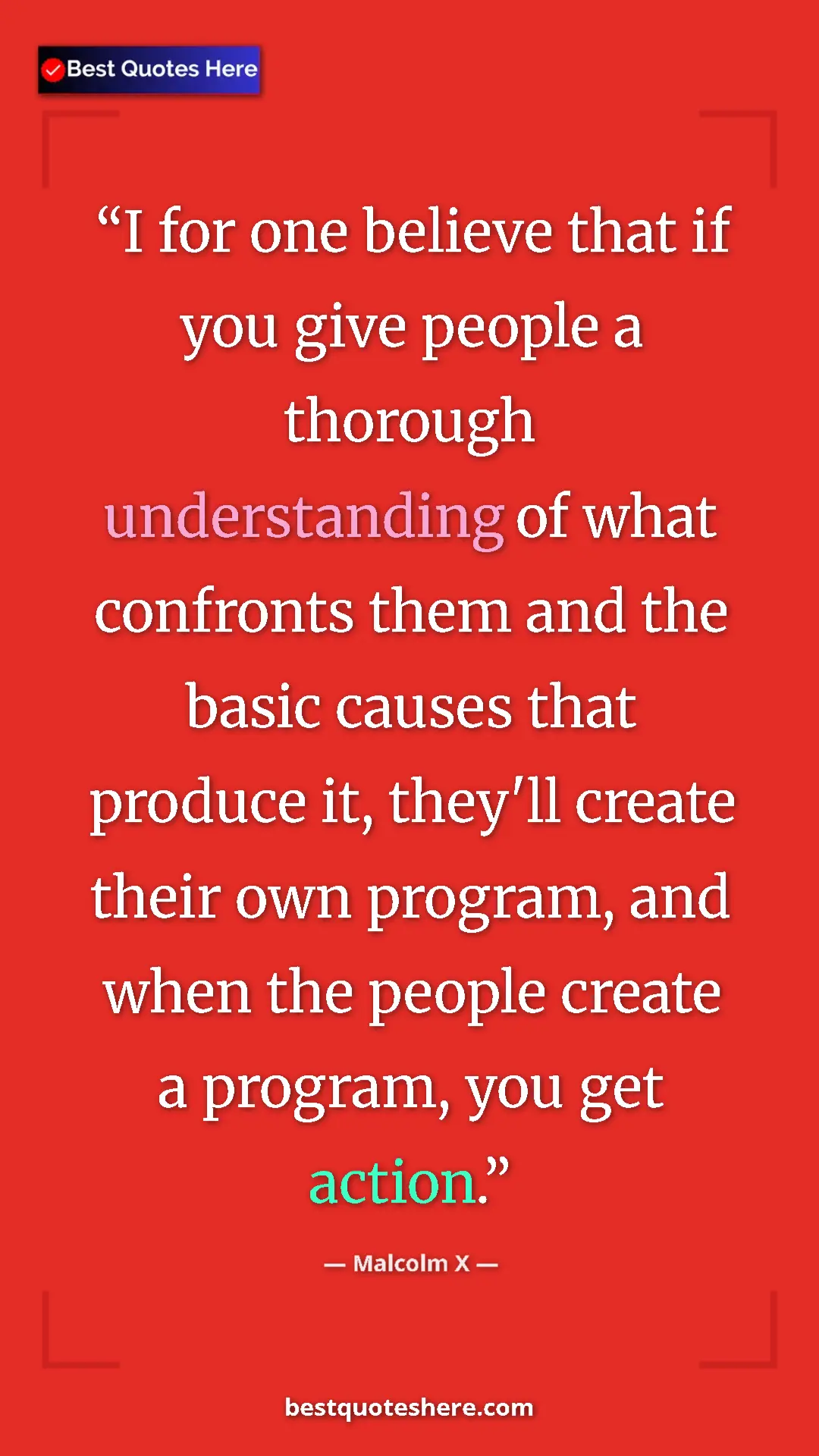Malcolm X Quote Card: "I for one believe that if you give people a thorough..." Pinterest quote poster by Malcolm X: "I for one believe that if you give people a thorough..."