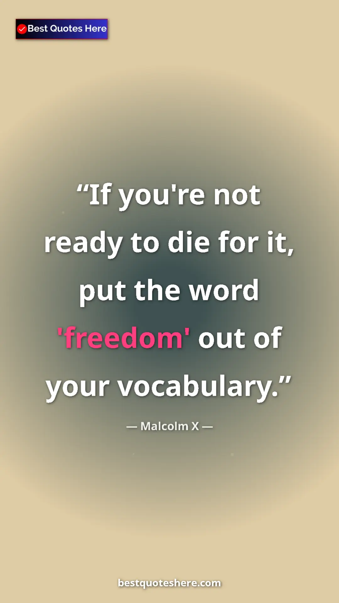 Malcolm X Quote Card: "If you're not ready to die for it, put the word 'freedom'..." Pinterest quote poster by Malcolm X: "If you're not ready to die for it, put the word 'freedom'..."