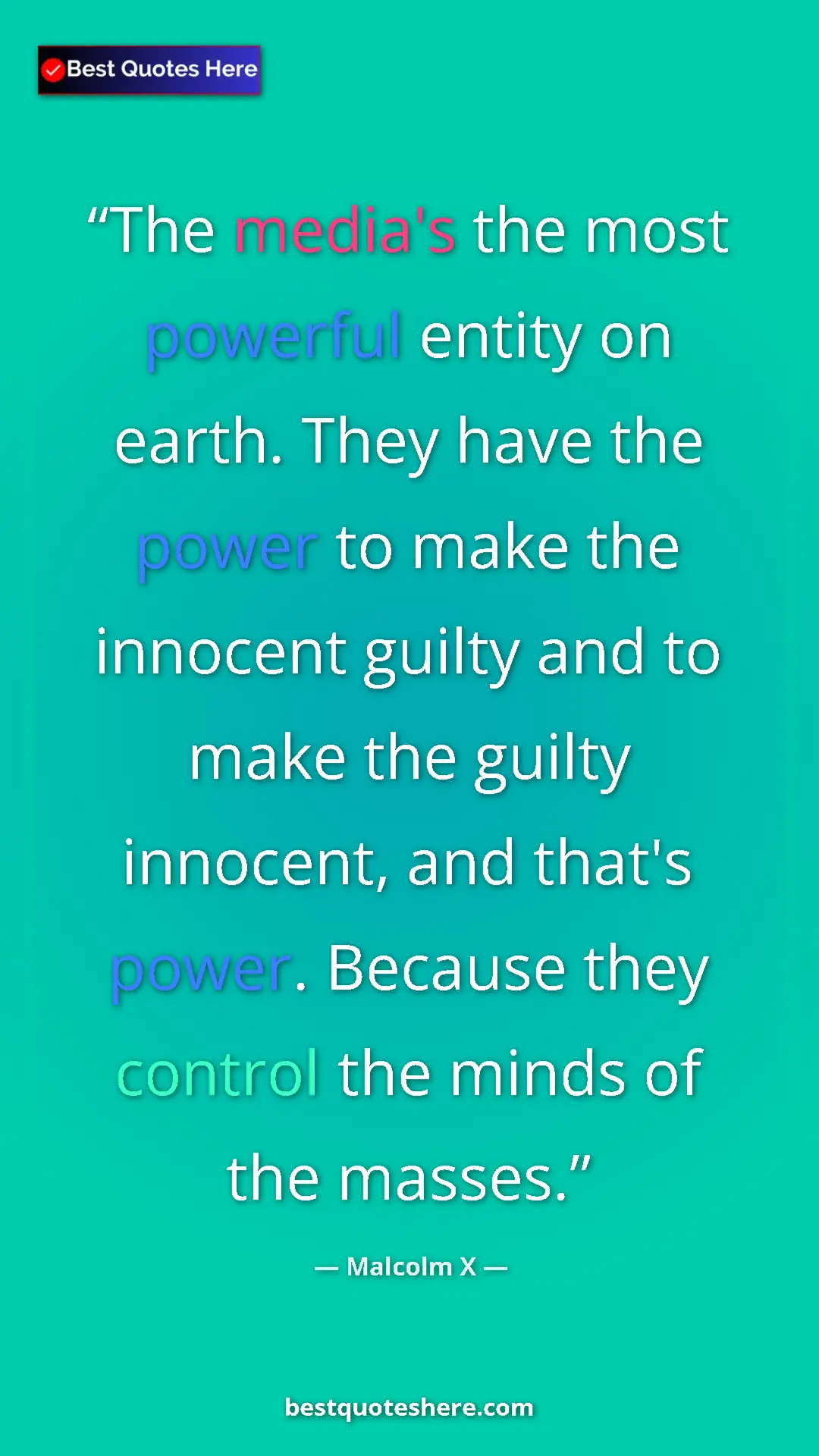 Malcolm X Quote Card: "The media's the most powerful entity on earth. They have..." Pinterest quote poster by Malcolm X: "The media's the most powerful entity on earth. They have..."