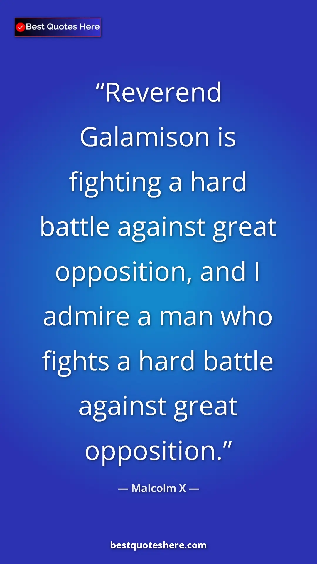 Malcolm X Quote Card: "Reverend Galamison is fighting a hard battle against great..." Pinterest quote poster by Malcolm X: "Reverend Galamison is fighting a hard battle against great..."