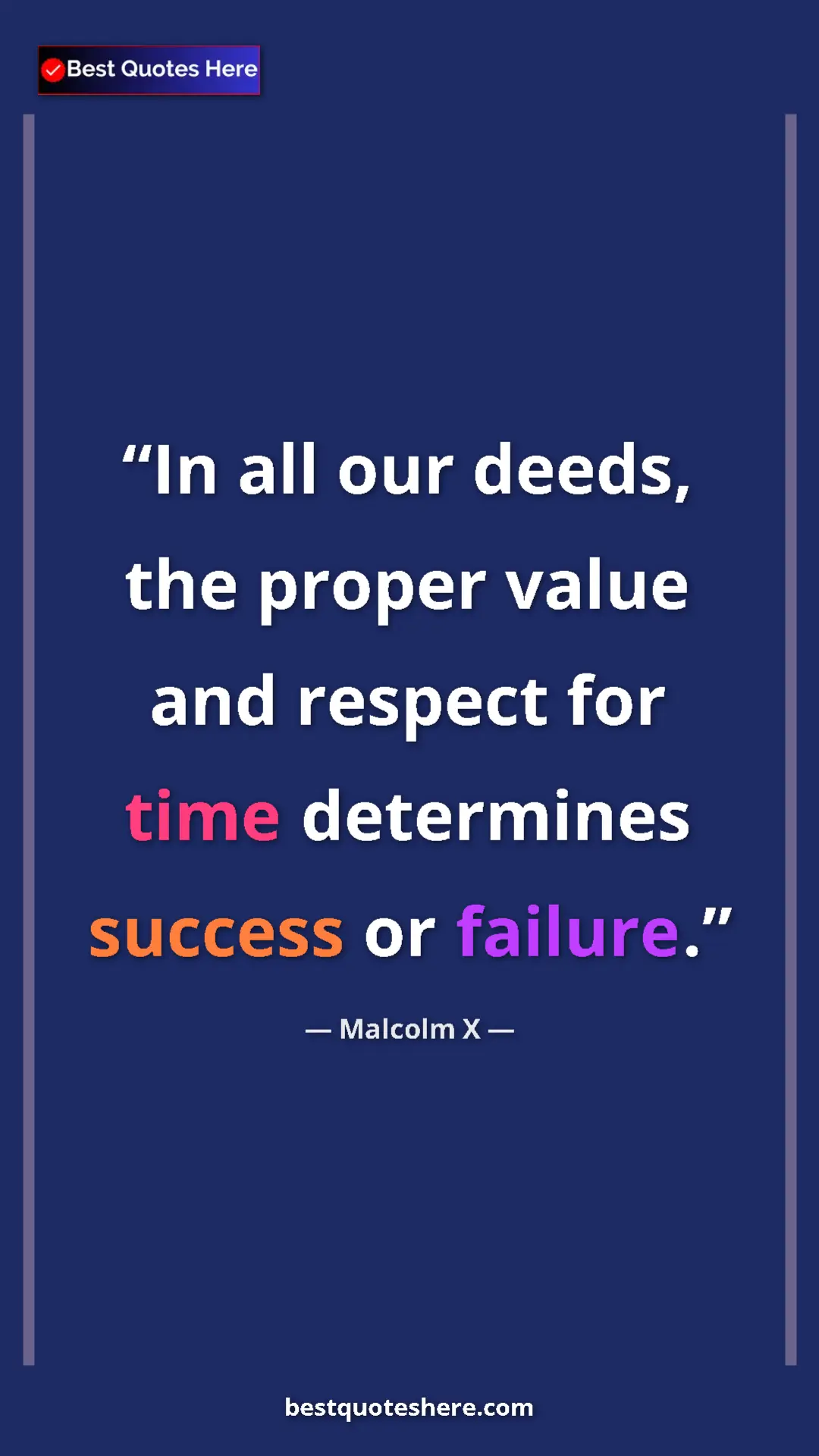 Malcolm X Quote Card: "In all our deeds, the proper value and respect for time..." Pinterest quote poster by Malcolm X: "In all our deeds, the proper value and respect for time..."
