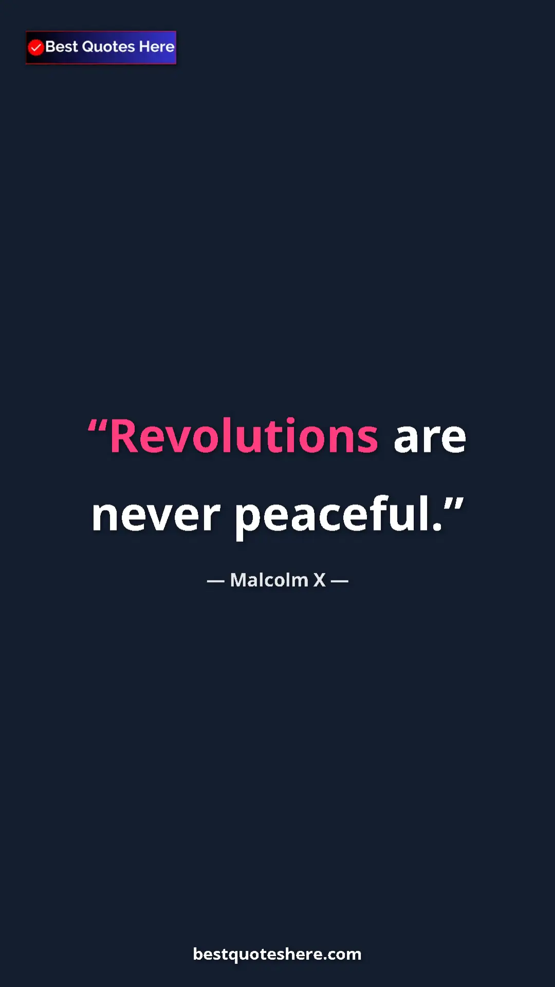 Malcolm X Quote Card: "Revolutions are never peaceful." Pinterest quote poster by Malcolm X: "Revolutions are never peaceful."