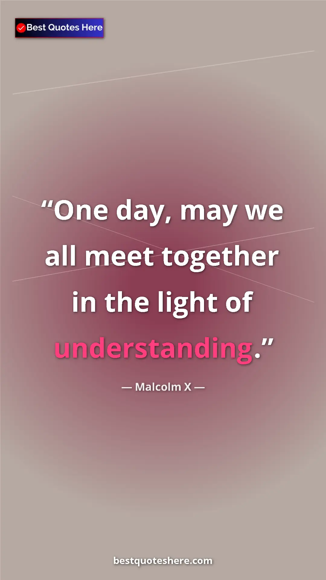 Malcolm X Quote Card: "One day, may we all meet together in the light of..." Pinterest quote poster by Malcolm X: "One day, may we all meet together in the light of..."