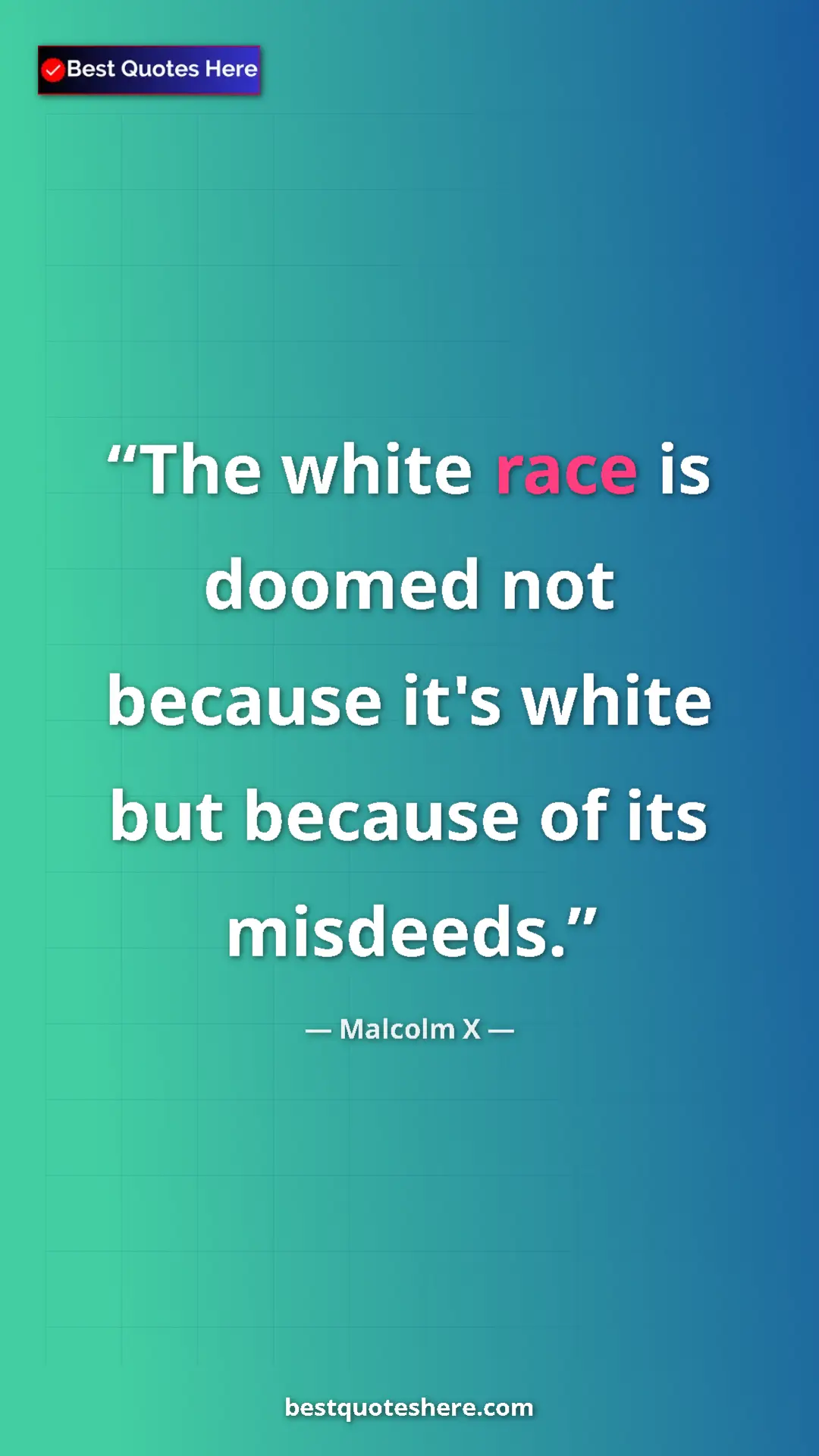 Malcolm X Quote Card: "The white race is doomed not because it's white but because..." Pinterest quote poster by Malcolm X: "The white race is doomed not because it's white but because..."