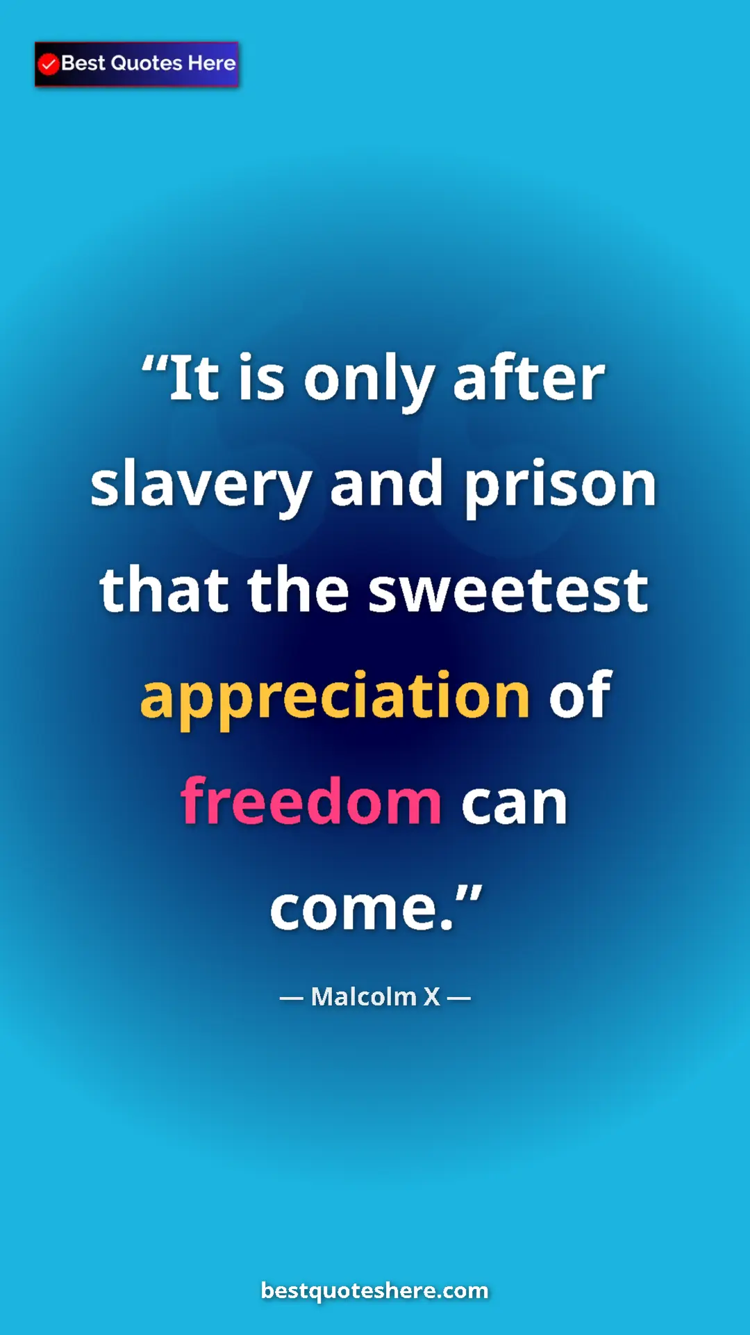 Malcolm X Quote Card: "It is only after slavery and prison that the sweetest..." Pinterest quote poster by Malcolm X: "It is only after slavery and prison that the sweetest..."