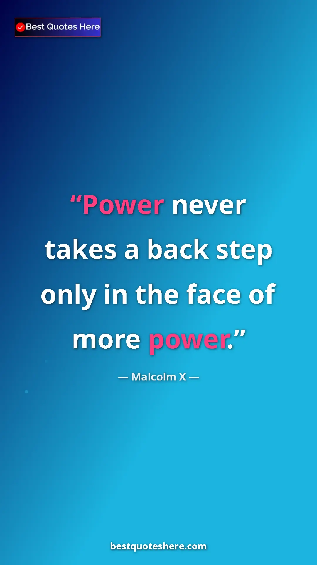 Malcolm X Quote Card: "Power never takes a back step only in the face of more..." Pinterest quote poster by Malcolm X: "Power never takes a back step only in the face of more..."