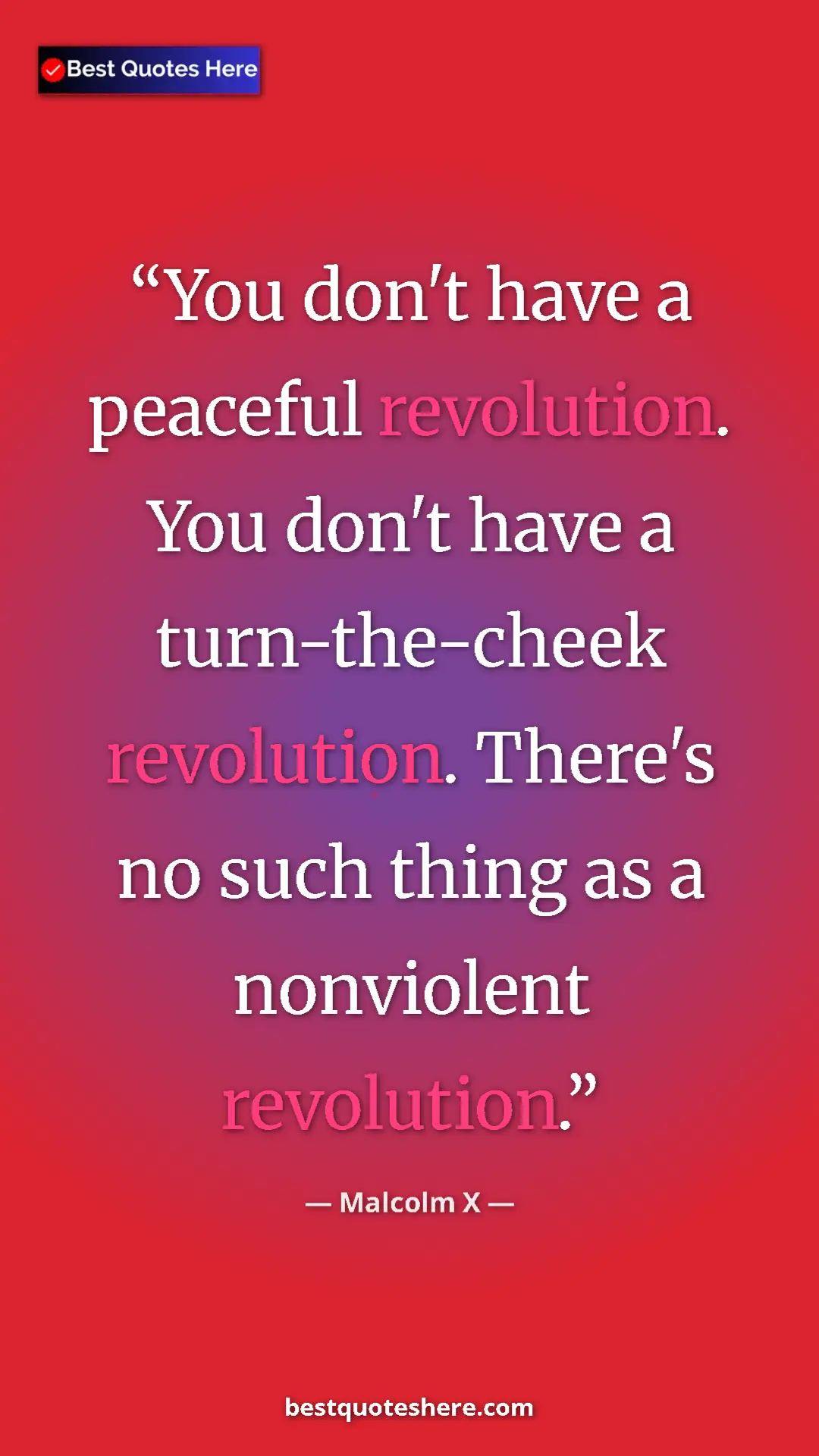 Malcolm X Quote Card: "You don't have a peaceful revolution. You don't have a..." Pinterest quote poster by Malcolm X: "You don't have a peaceful revolution. You don't have a..."