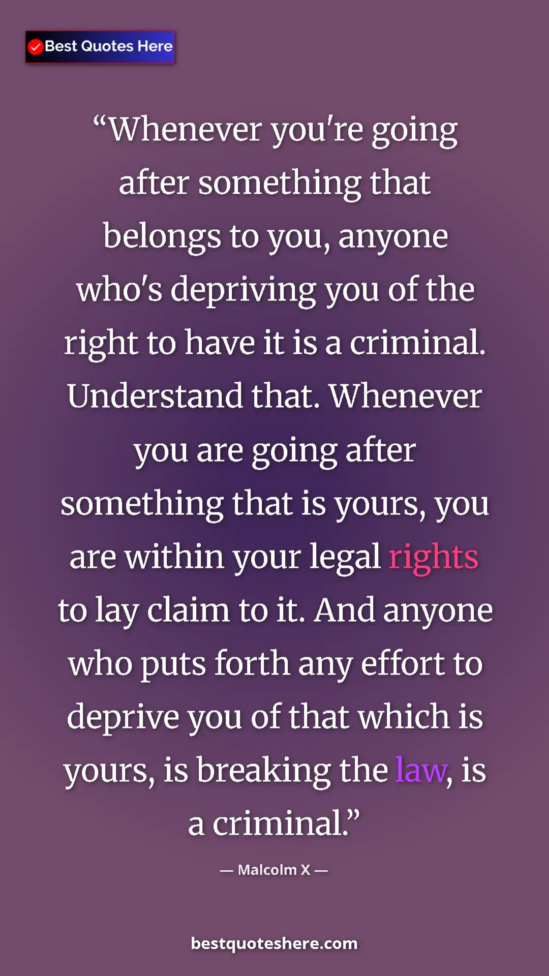 Malcolm X Quote Card: "Whenever you're going after something that belongs to you,..." Pinterest quote poster by Malcolm X: "Whenever you're going after something that belongs to you,..."