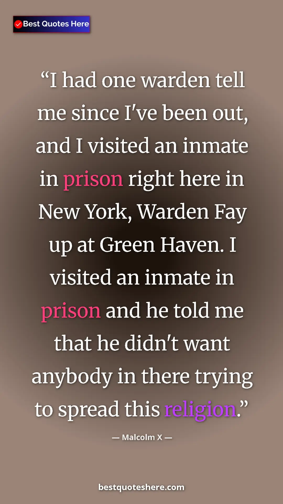 Malcolm X Quote Card: "I had one warden tell me since I've been out, and I visited " Pinterest quote poster by Malcolm X: "I had one warden tell me since I've been out, and I visited "