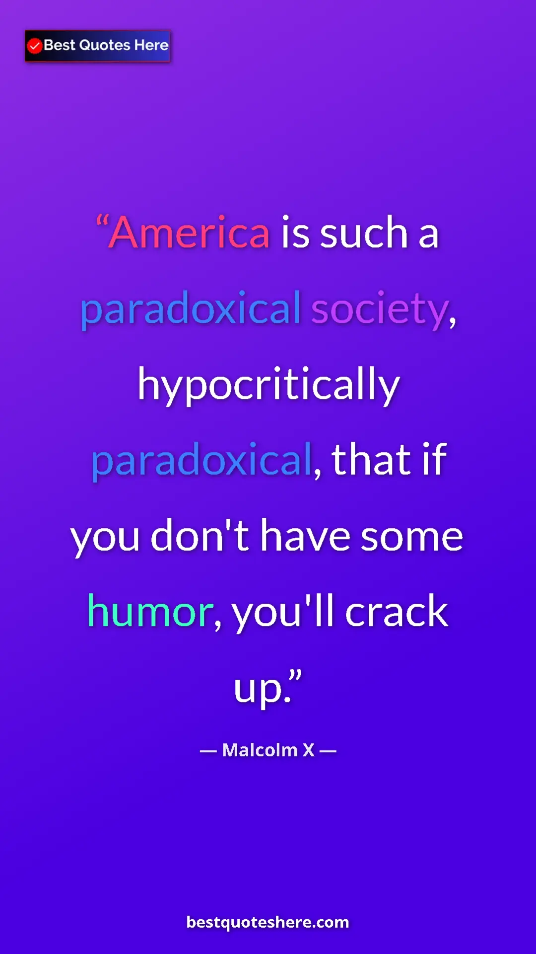 Malcolm X Quote Card: "America is such a paradoxical society, hypocritically..." Pinterest quote poster by Malcolm X: "America is such a paradoxical society, hypocritically..."