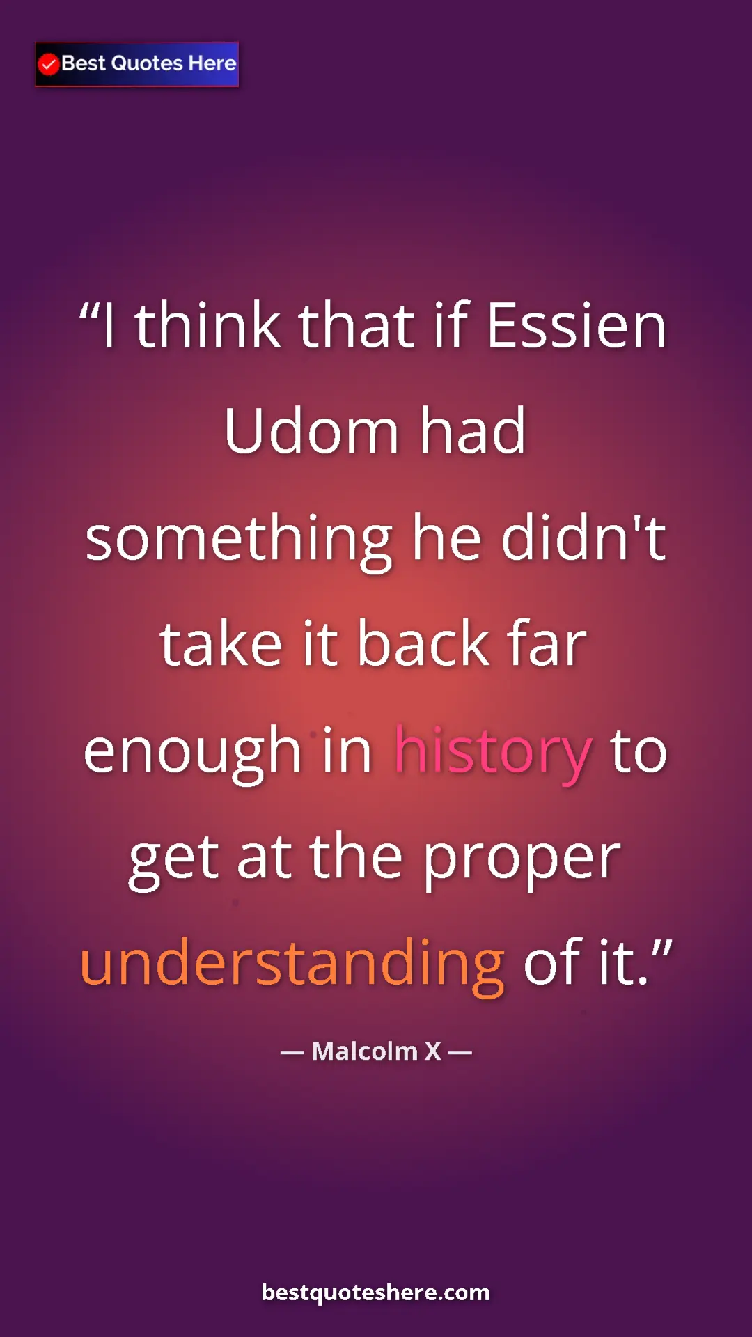Malcolm X Quote Card: "I think that if Essien Udom had something he didn't take it..." Pinterest quote poster by Malcolm X: "I think that if Essien Udom had something he didn't take it..."