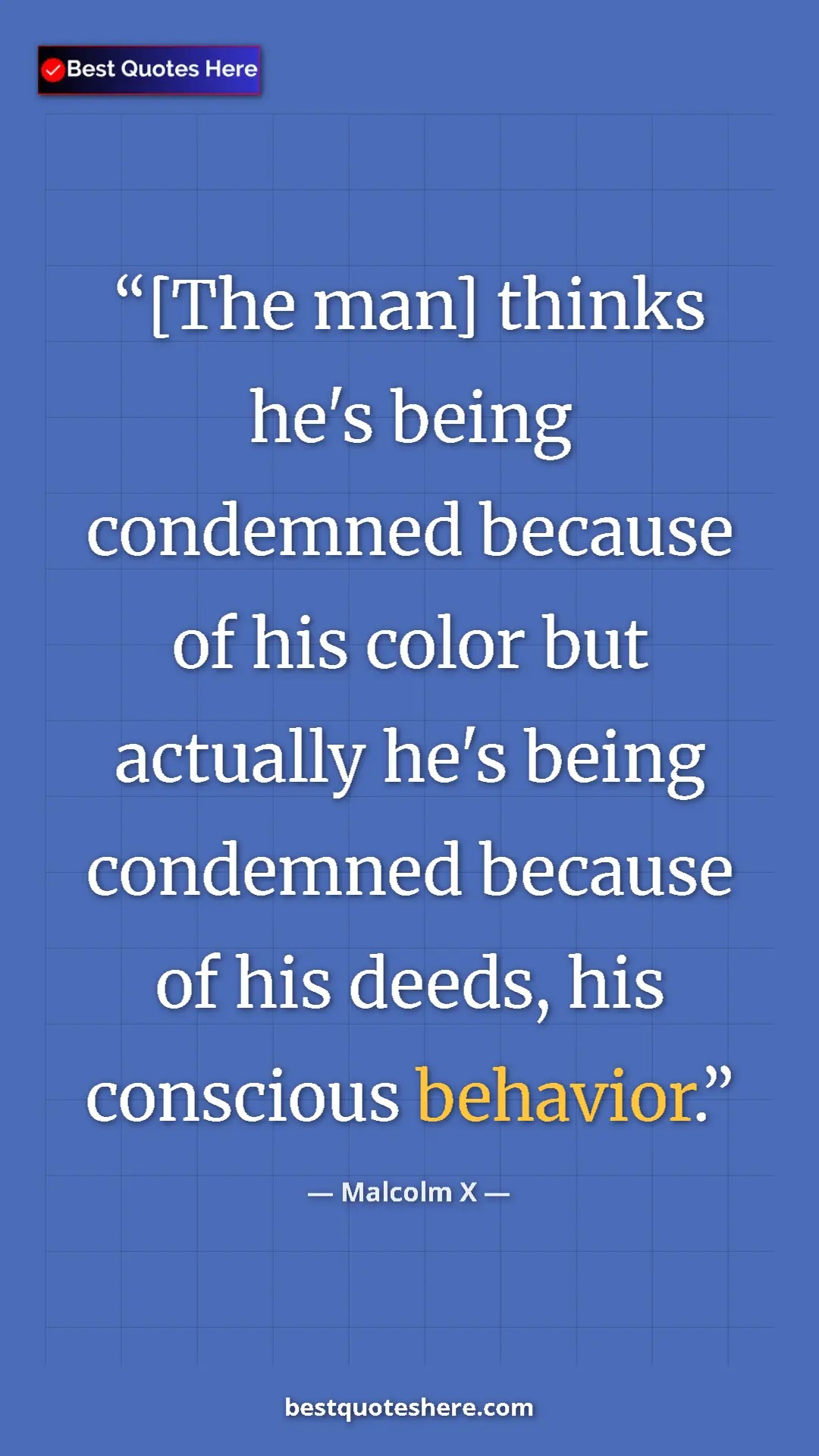 Pinterest quote poster by Malcolm X: "[The man] thinks he's being condemned because of his color..."