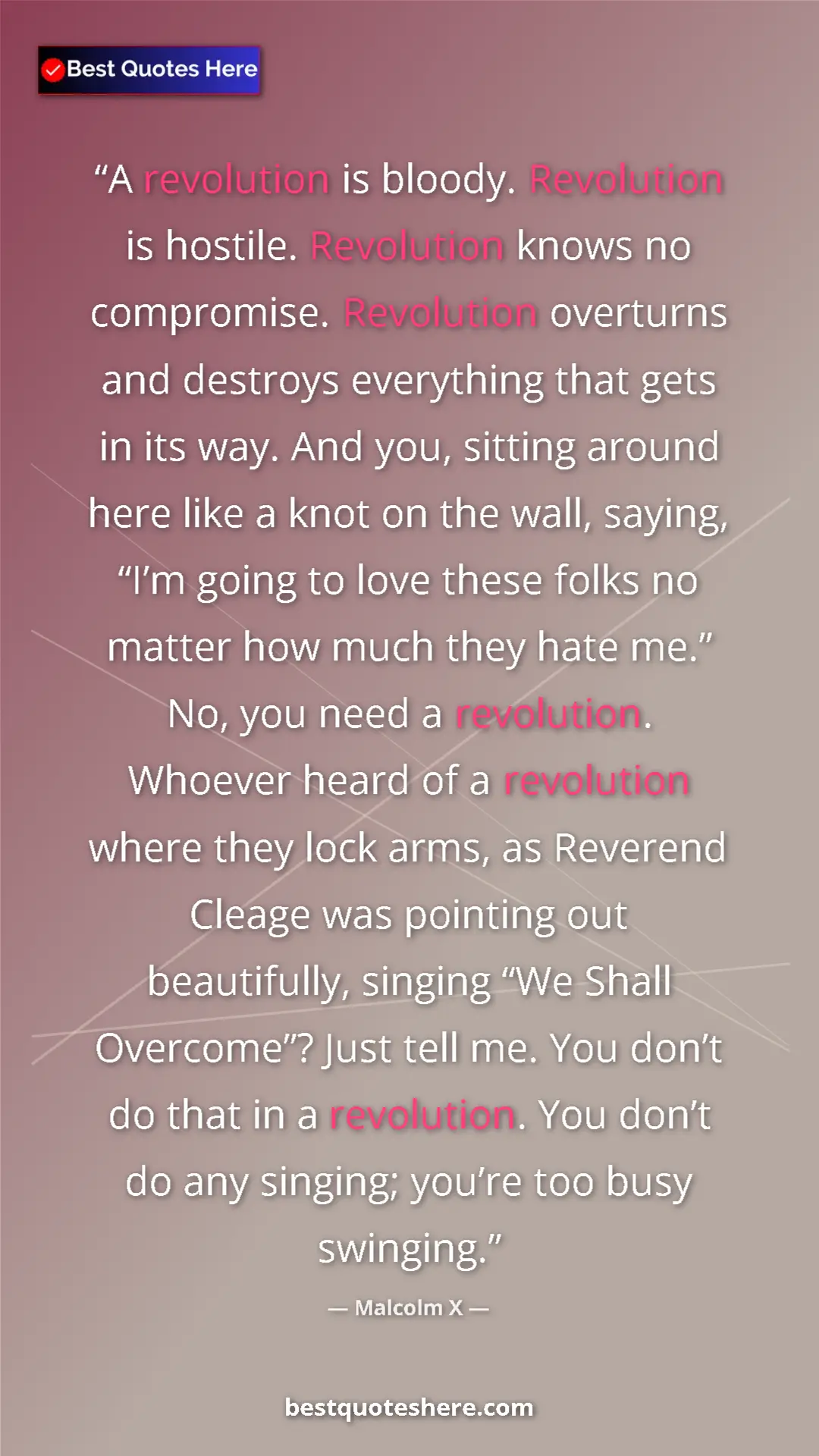 Pinterest quote poster by Malcolm X: "A revolution is bloody. Revolution is hostile. Revolution..."