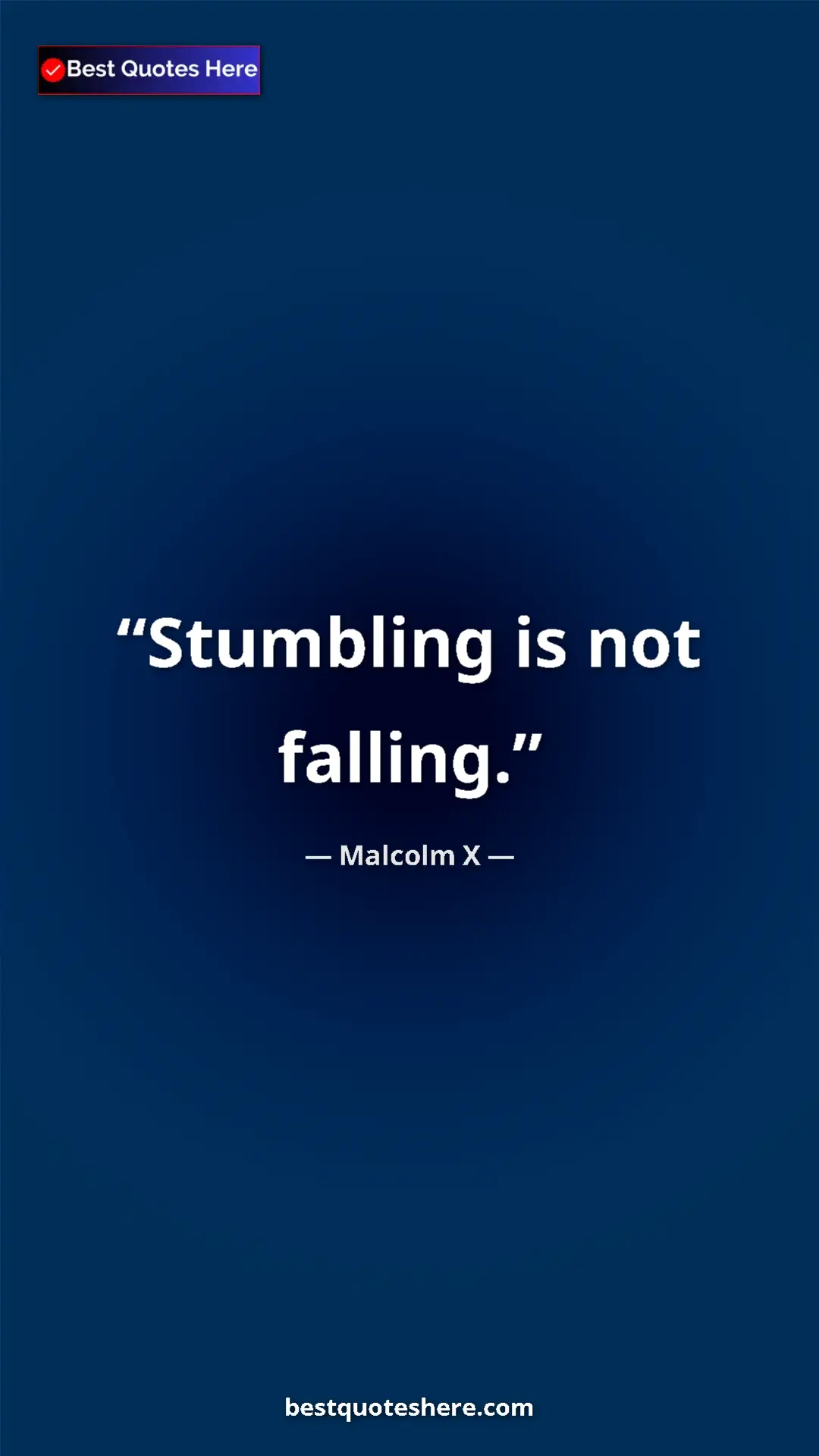 Malcolm X Quote Card: "Stumbling is not falling." Pinterest quote poster by Malcolm X: "Stumbling is not falling."