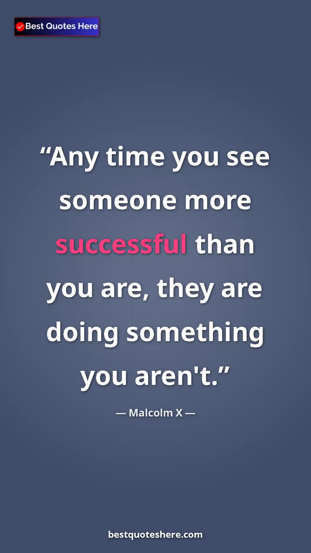 Malcolm X Quote Card: "Any time you see someone more successful than you are, they..." Pinterest quote poster by Malcolm X: "Any time you see someone more successful than you are, they..."