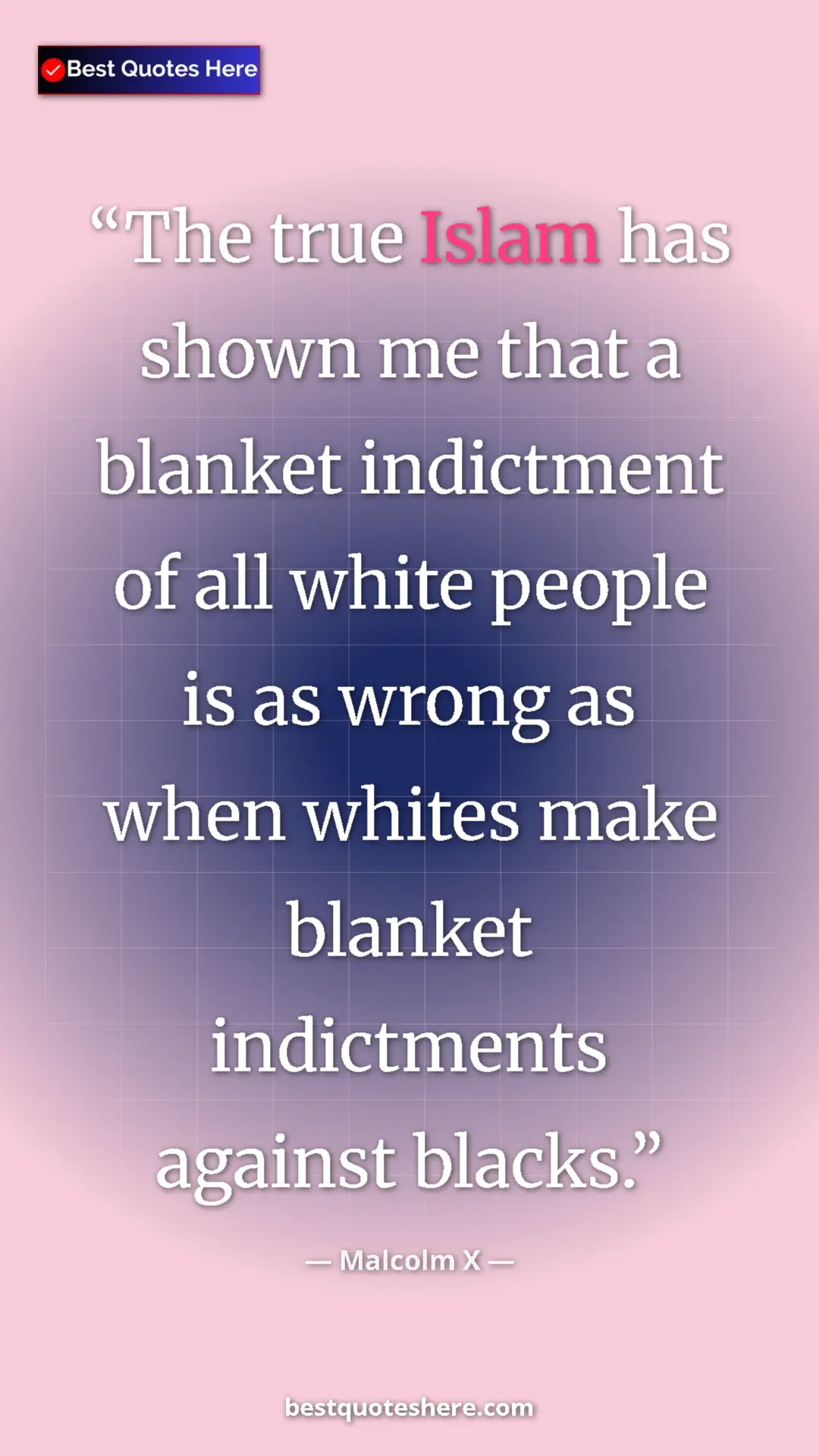 Malcolm X Quote Card: "The true Islam has shown me that a blanket indictment of..." Pinterest quote poster by Malcolm X: "The true Islam has shown me that a blanket indictment of..."