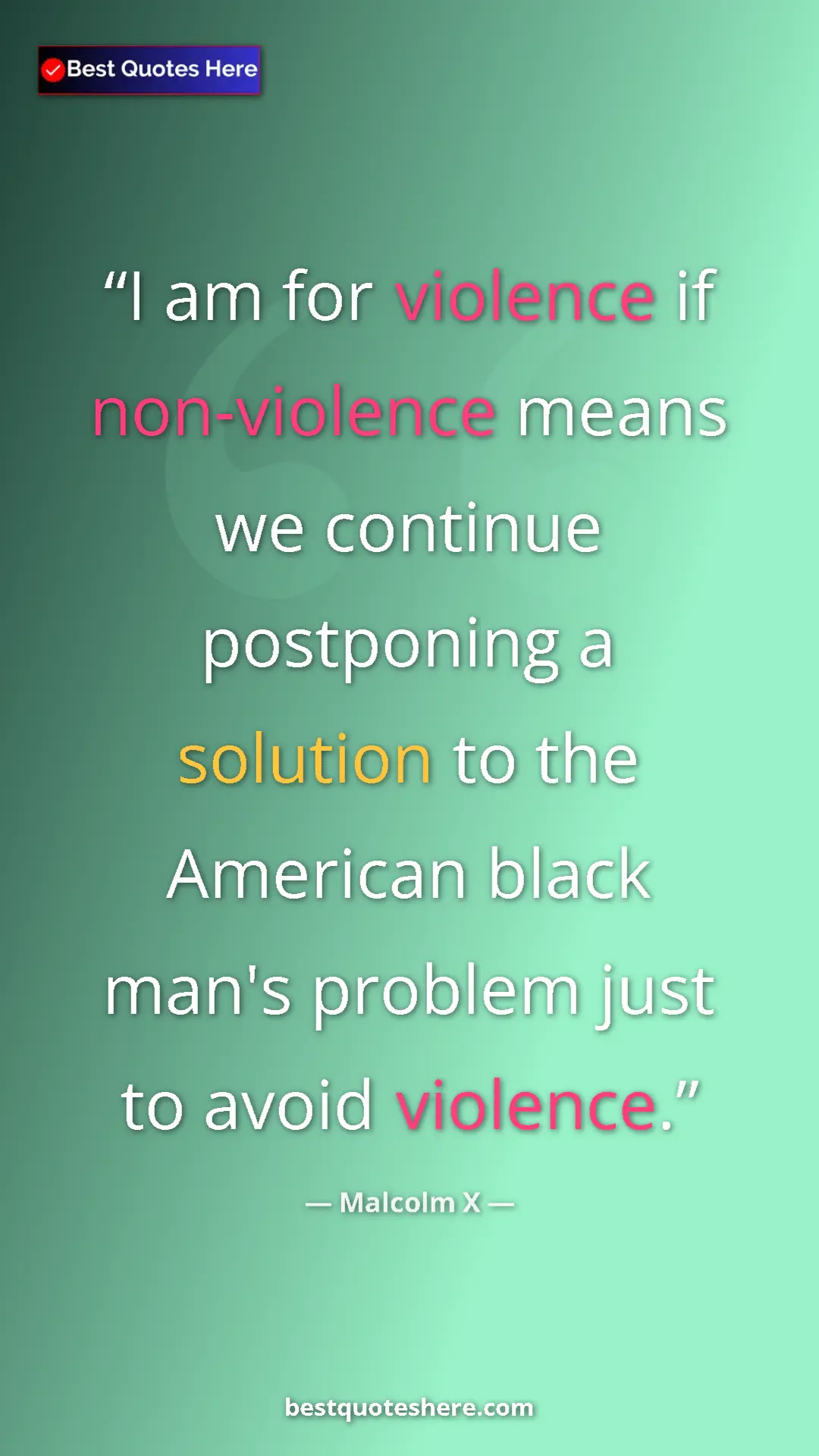 Malcolm X Quote Card: "I am for violence if non-violence means we continue postponi" Pinterest quote poster by Malcolm X: "I am for violence if non-violence means we continue postponi"