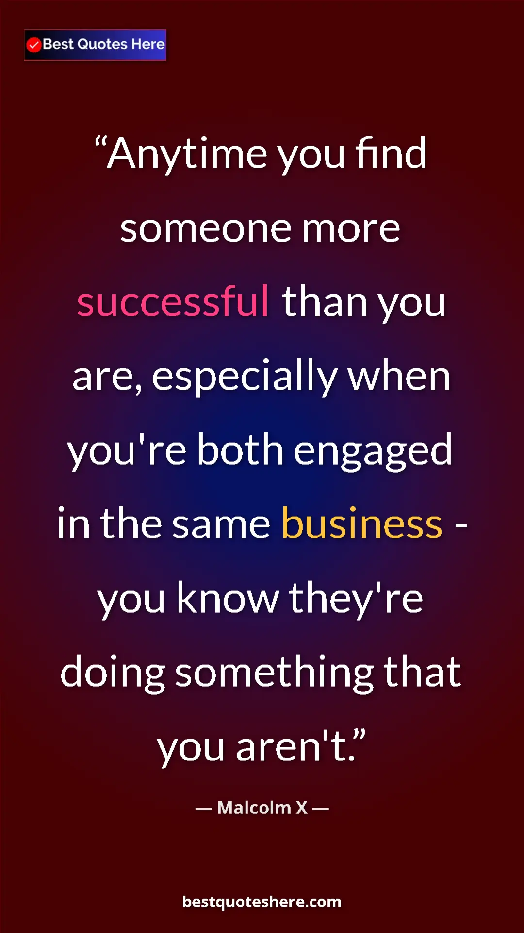 Malcolm X Quote Card: "Anytime you find someone more successful than you are,..." Pinterest quote poster by Malcolm X: "Anytime you find someone more successful than you are,..."