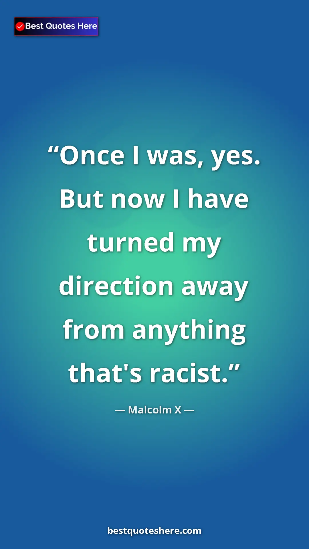 Pinterest quote poster by Malcolm X: "Once I was, yes. But now I have turned my direction away..."