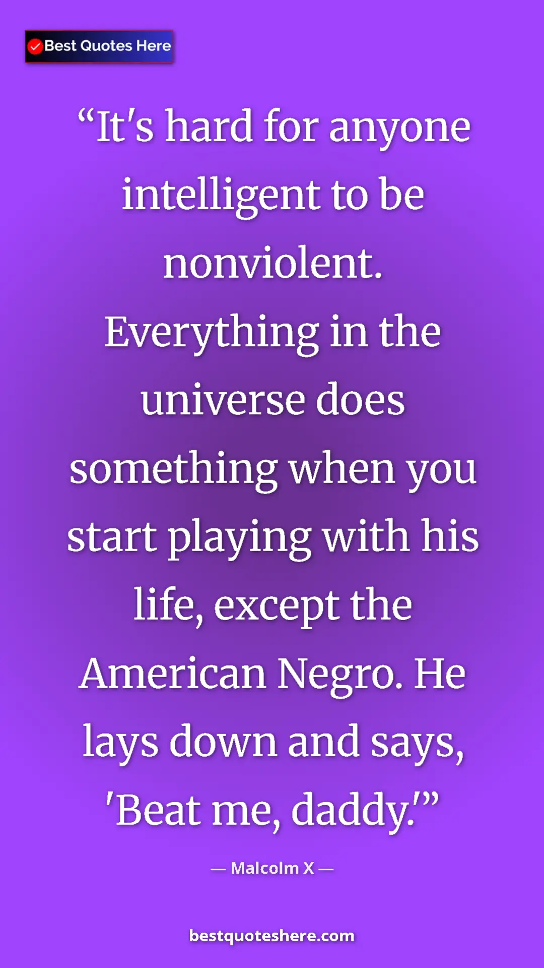 Malcolm X Quote Card: "It's hard for anyone intelligent to be nonviolent...." Pinterest quote poster by Malcolm X: "It's hard for anyone intelligent to be nonviolent...."