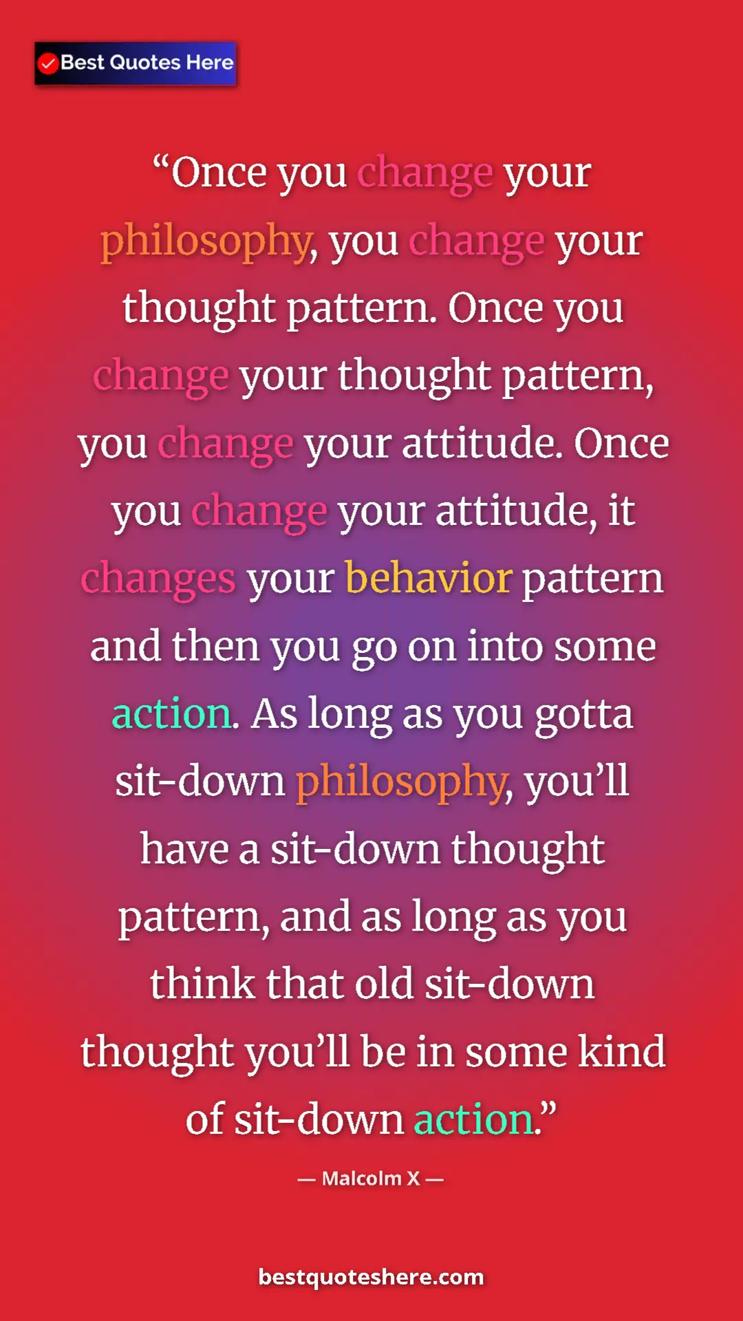 Malcolm X Quote Card: "Once you change your philosophy, you change your thought pat" Pinterest quote poster by Malcolm X: "Once you change your philosophy, you change your thought pat"