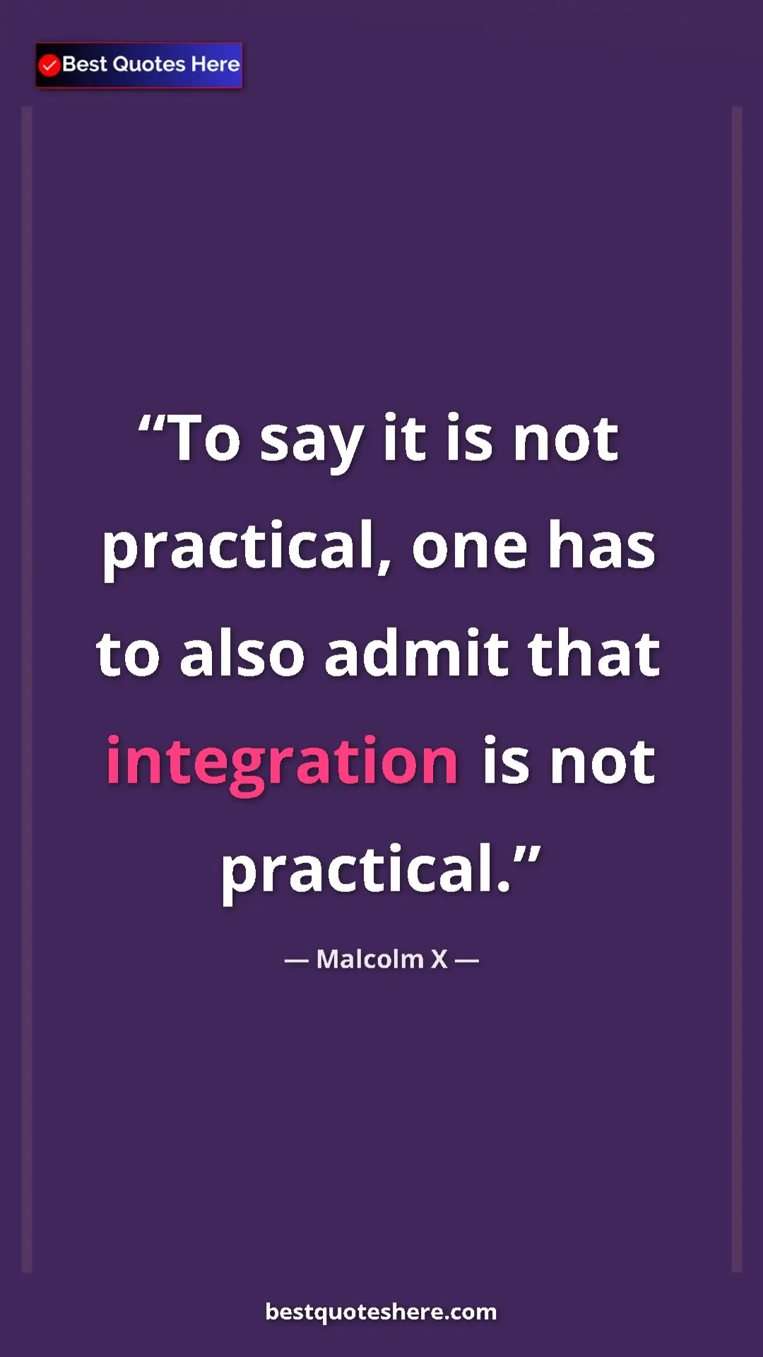 Malcolm X Quote Card: "To say it is not practical, one has to also admit that..." Pinterest quote poster by Malcolm X: "To say it is not practical, one has to also admit that..."