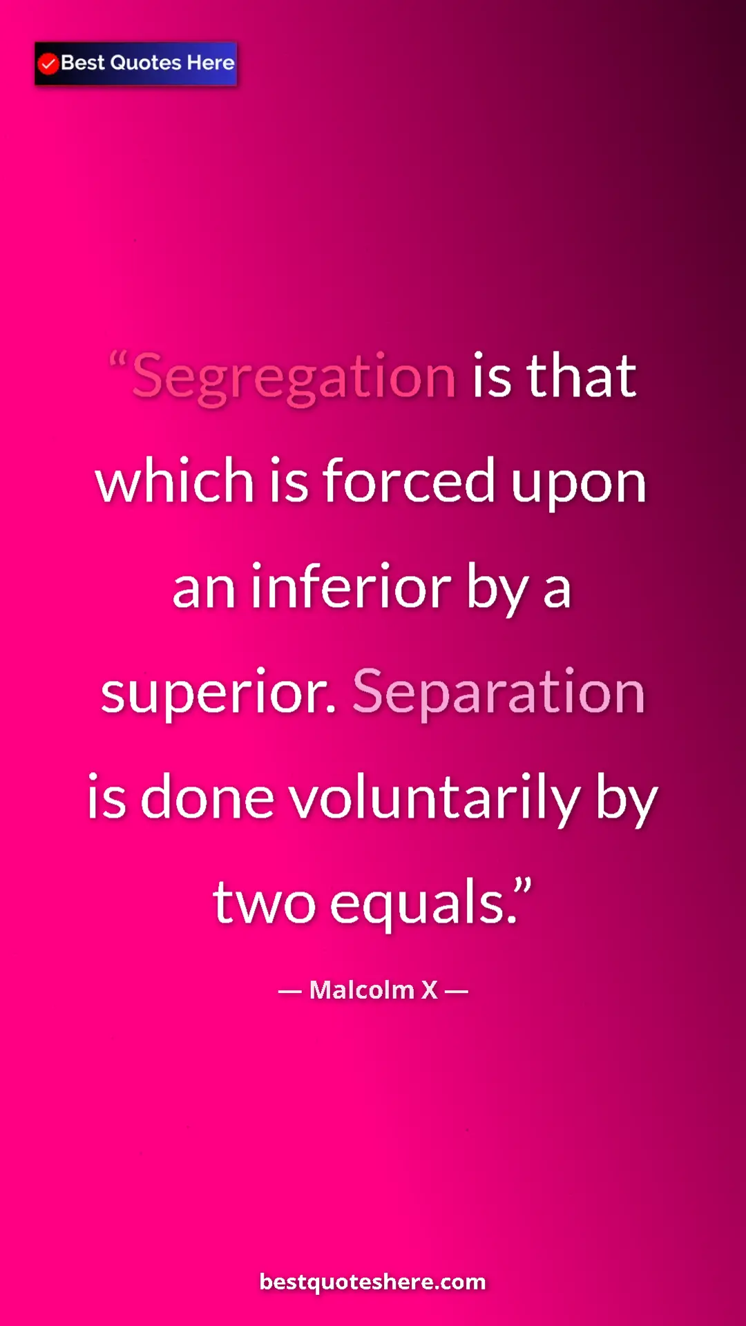 Malcolm X Quote Card: "Segregation is that which is forced upon an inferior by a su" Pinterest quote poster by Malcolm X: "Segregation is that which is forced upon an inferior by a su"