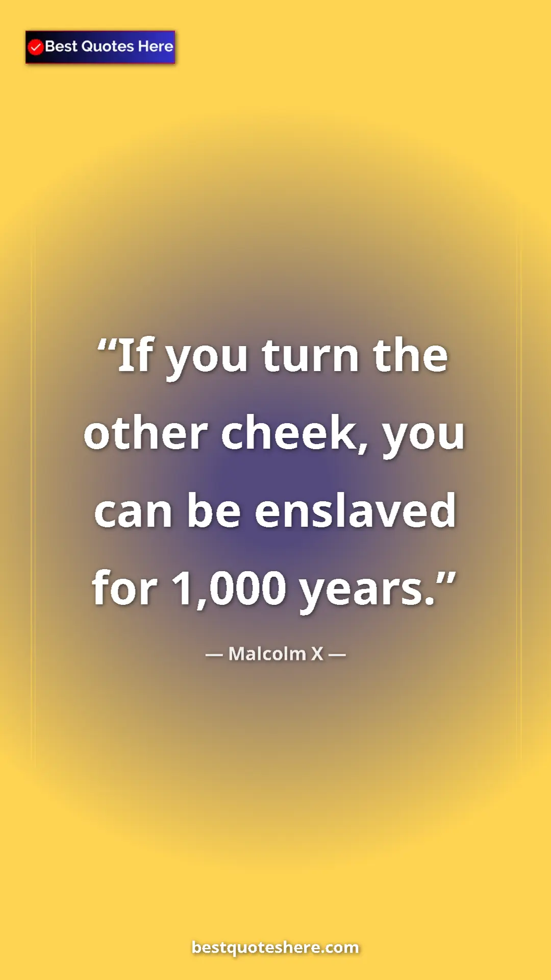 Malcolm X Quote Card: "If you turn the other cheek, you can be enslaved for 1,000..." Pinterest quote poster by Malcolm X: "If you turn the other cheek, you can be enslaved for 1,000..."