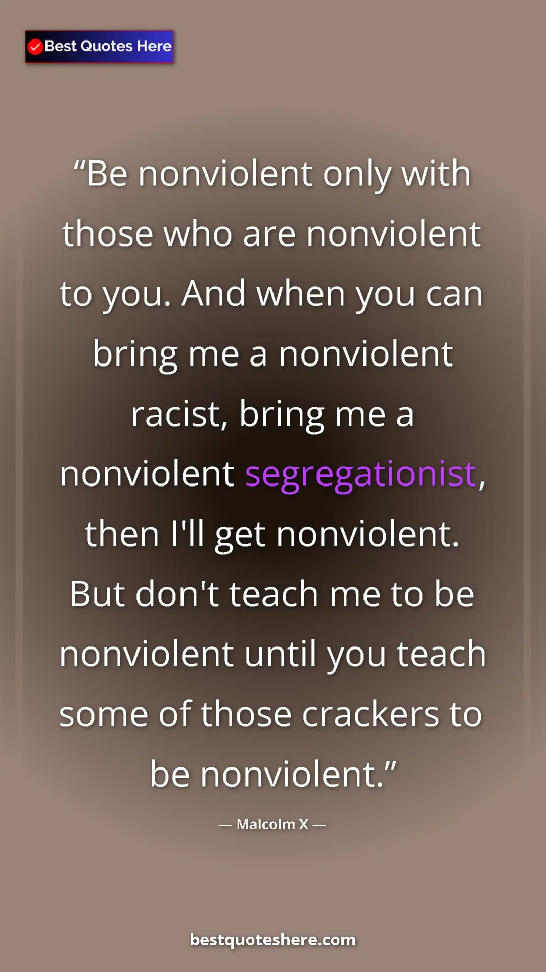 Malcolm X Quote Card: "Be nonviolent only with those who are nonviolent to you...." Pinterest quote poster by Malcolm X: "Be nonviolent only with those who are nonviolent to you...."