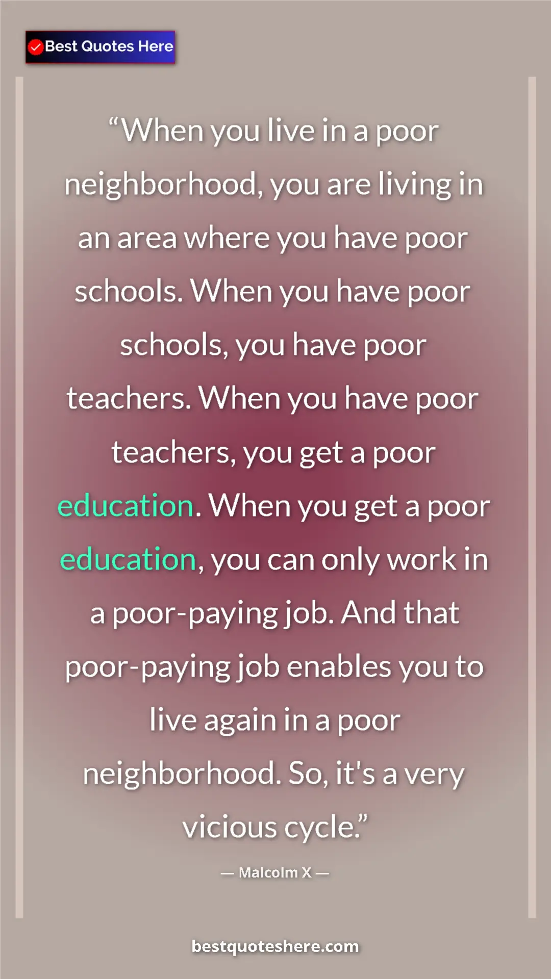 Malcolm X Quote Card: "When you live in a poor neighborhood, you are living in an..." Pinterest quote poster by Malcolm X: "When you live in a poor neighborhood, you are living in an..."