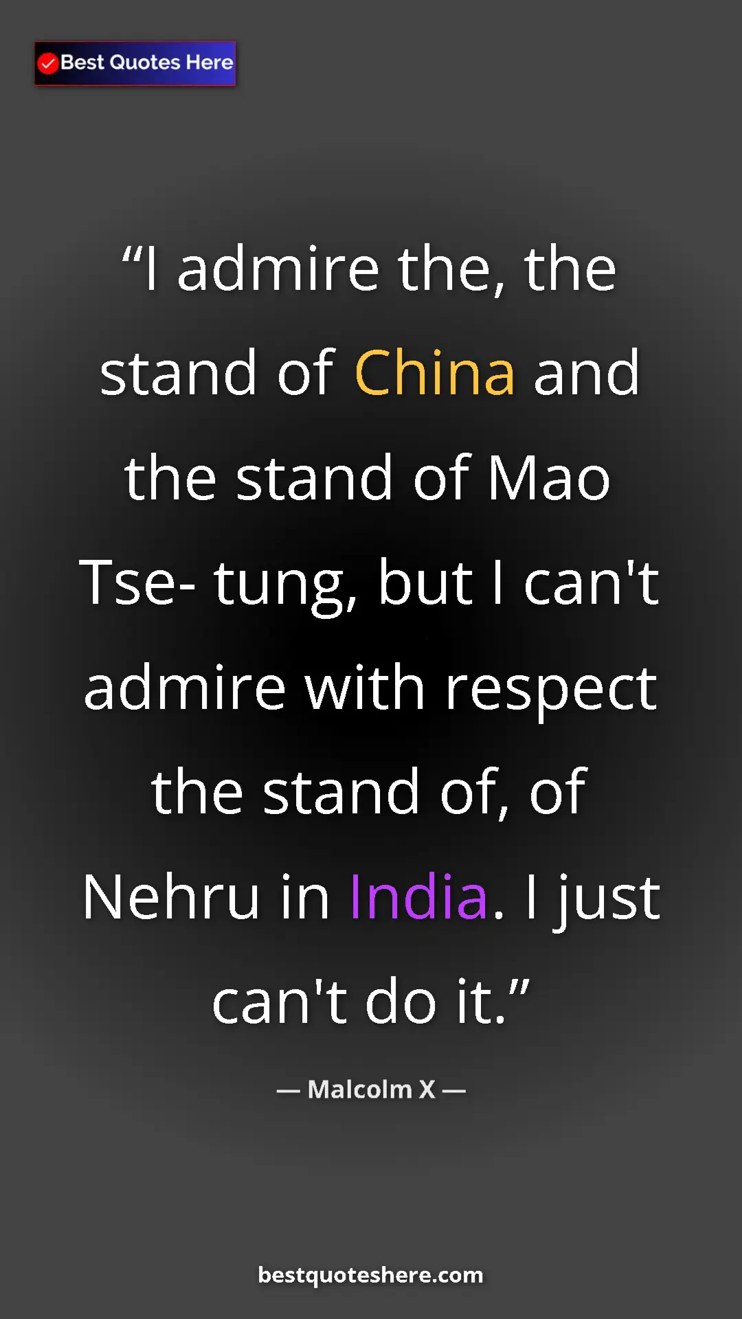 Pinterest quote poster by Malcolm X: "I admire the, the stand of China and the stand of Mao Tse-..."