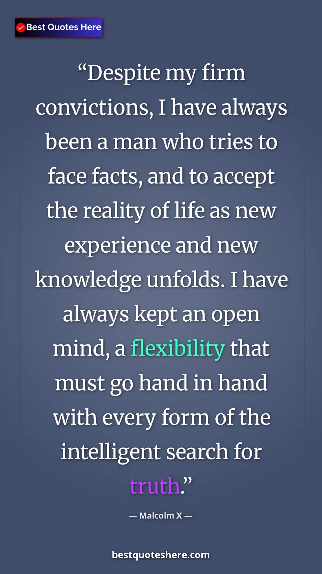 Pinterest quote poster by Malcolm X: "Despite my firm convictions, I have always been a man who tr"