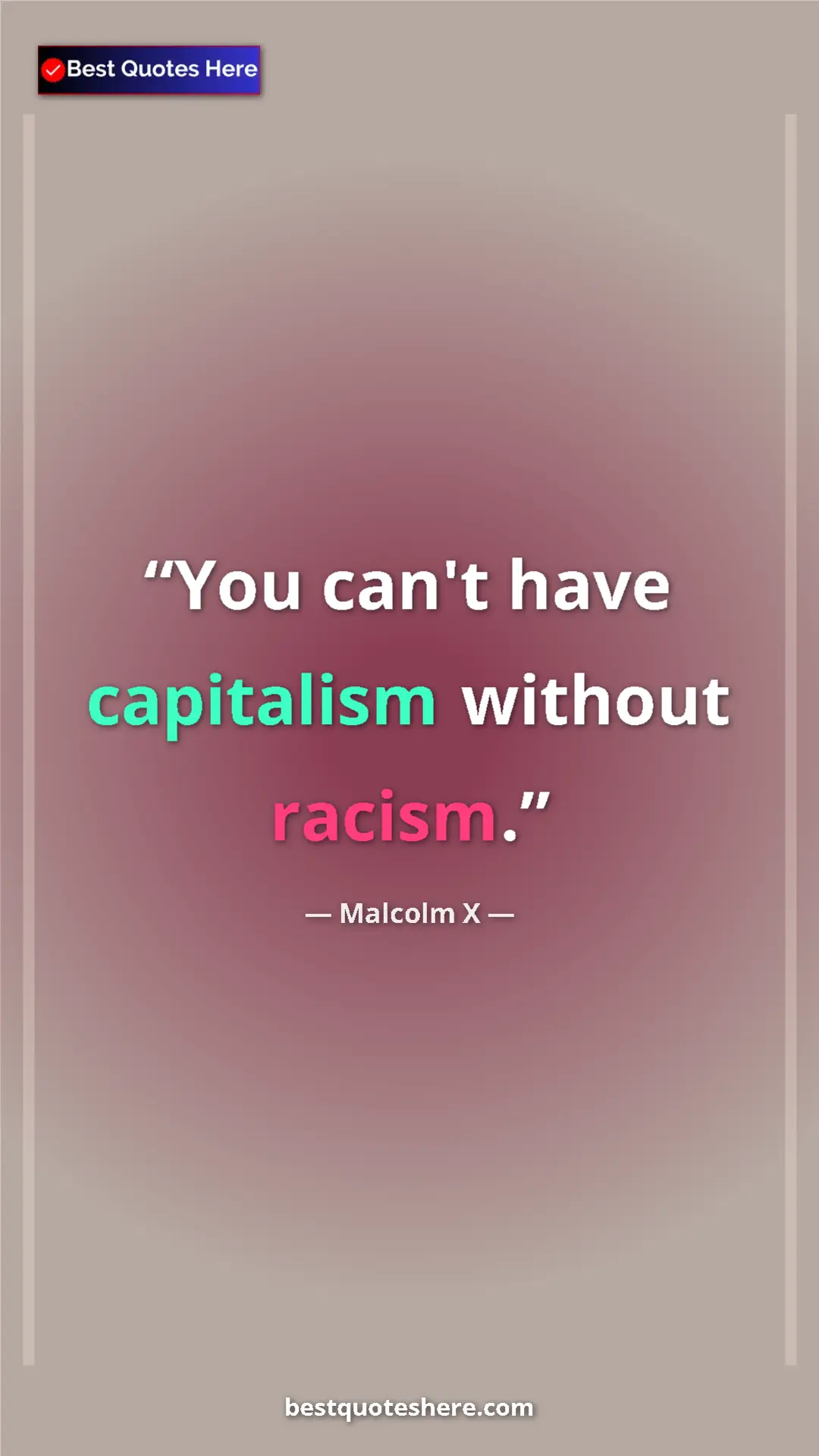 Pinterest quote poster by Malcolm X: "You can't have capitalism without racism."