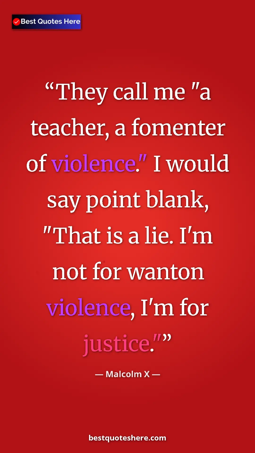 Pinterest quote poster by Malcolm X: "They call me "a teacher, a fomenter of violence." I would..."