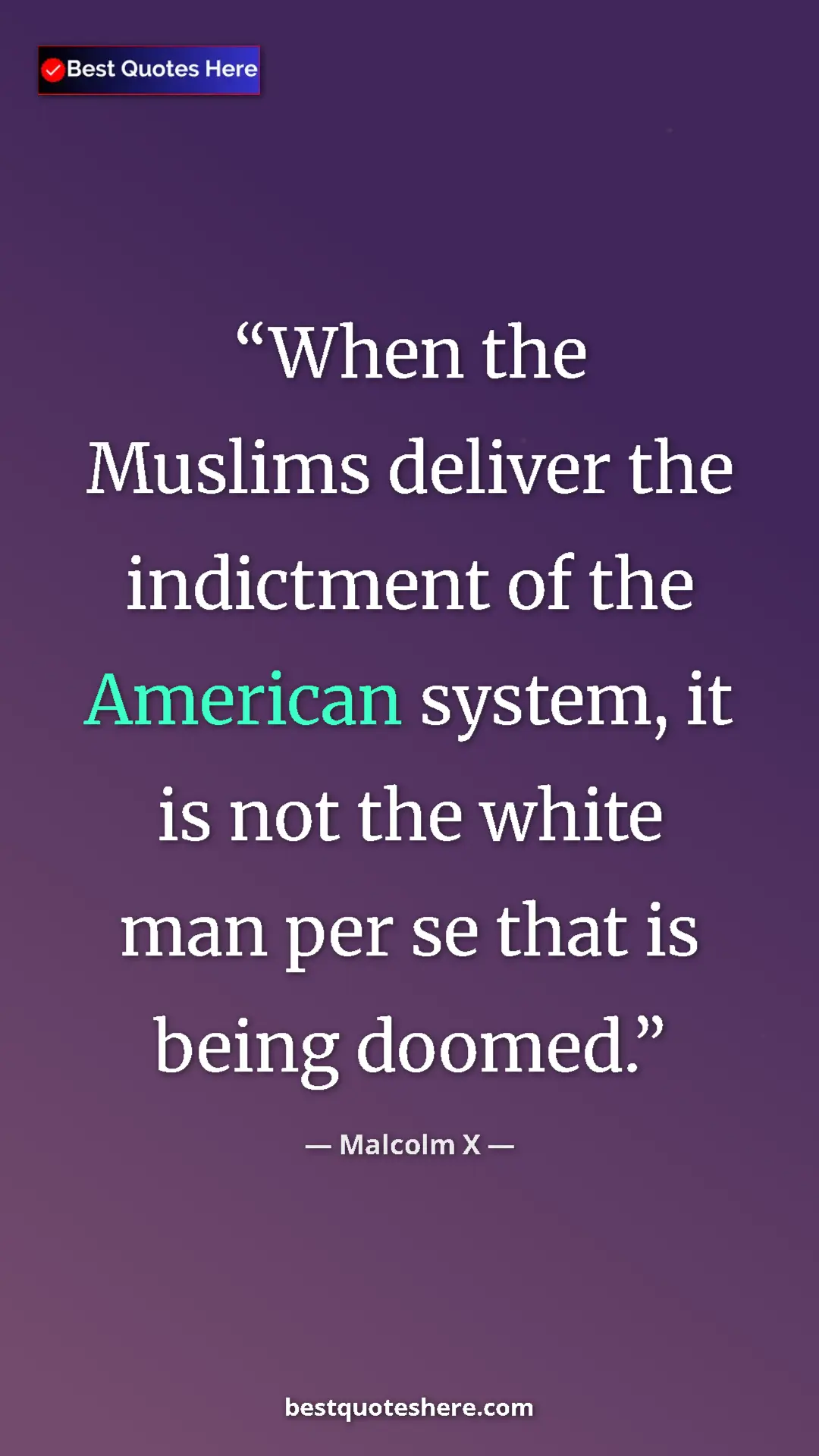 Pinterest quote poster by Malcolm X: "When the Muslims deliver the indictment of the American..."