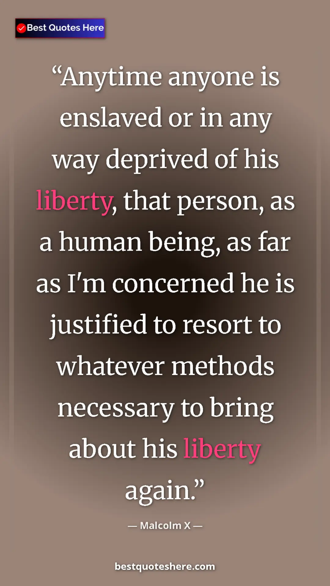 Pinterest quote poster by Malcolm X: "Anytime anyone is enslaved or in any way deprived of his..."