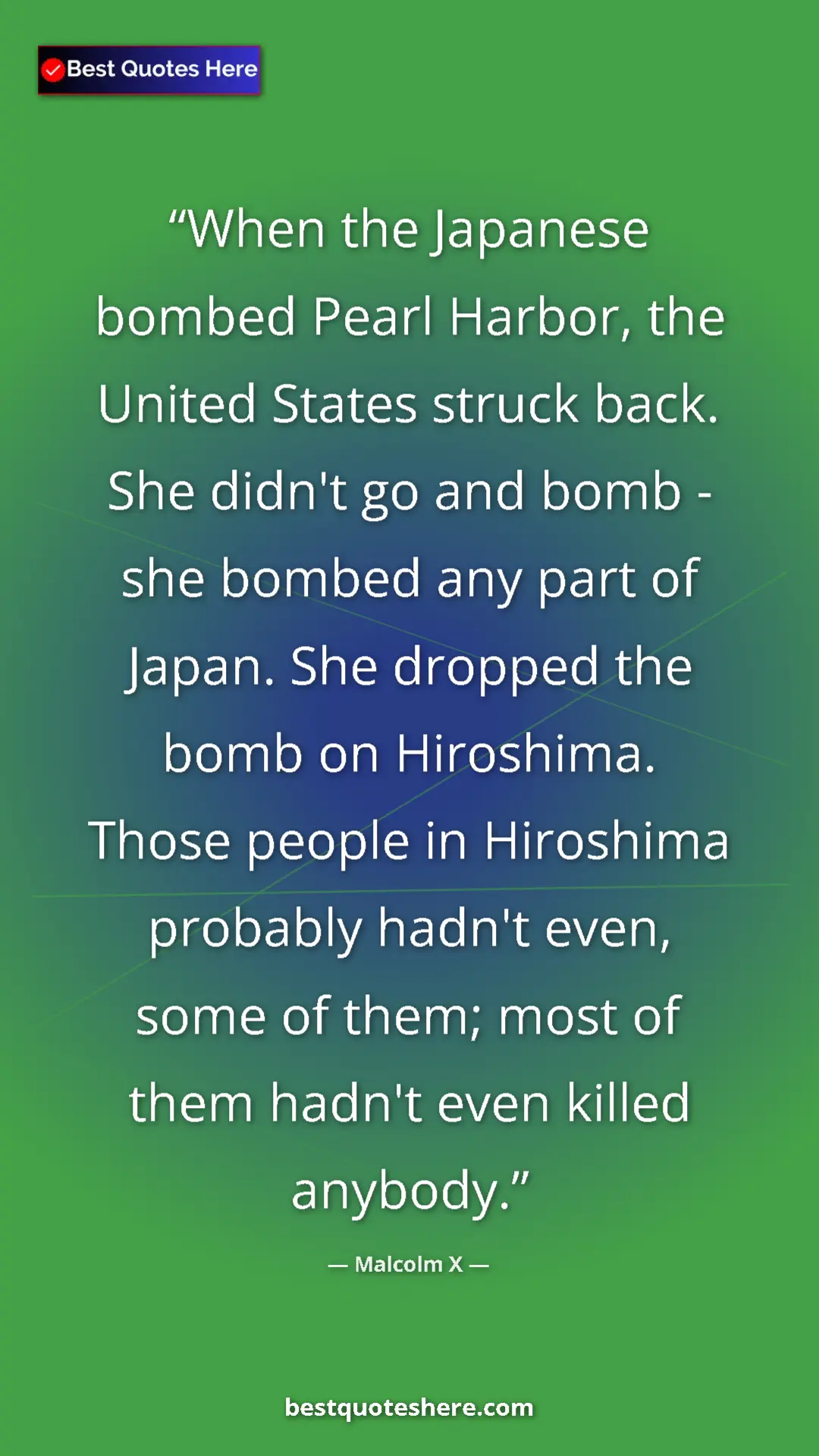 Malcolm X Quote Card: "When the Japanese bombed Pearl Harbor, the United States..." Pinterest quote poster by Malcolm X: "When the Japanese bombed Pearl Harbor, the United States..."