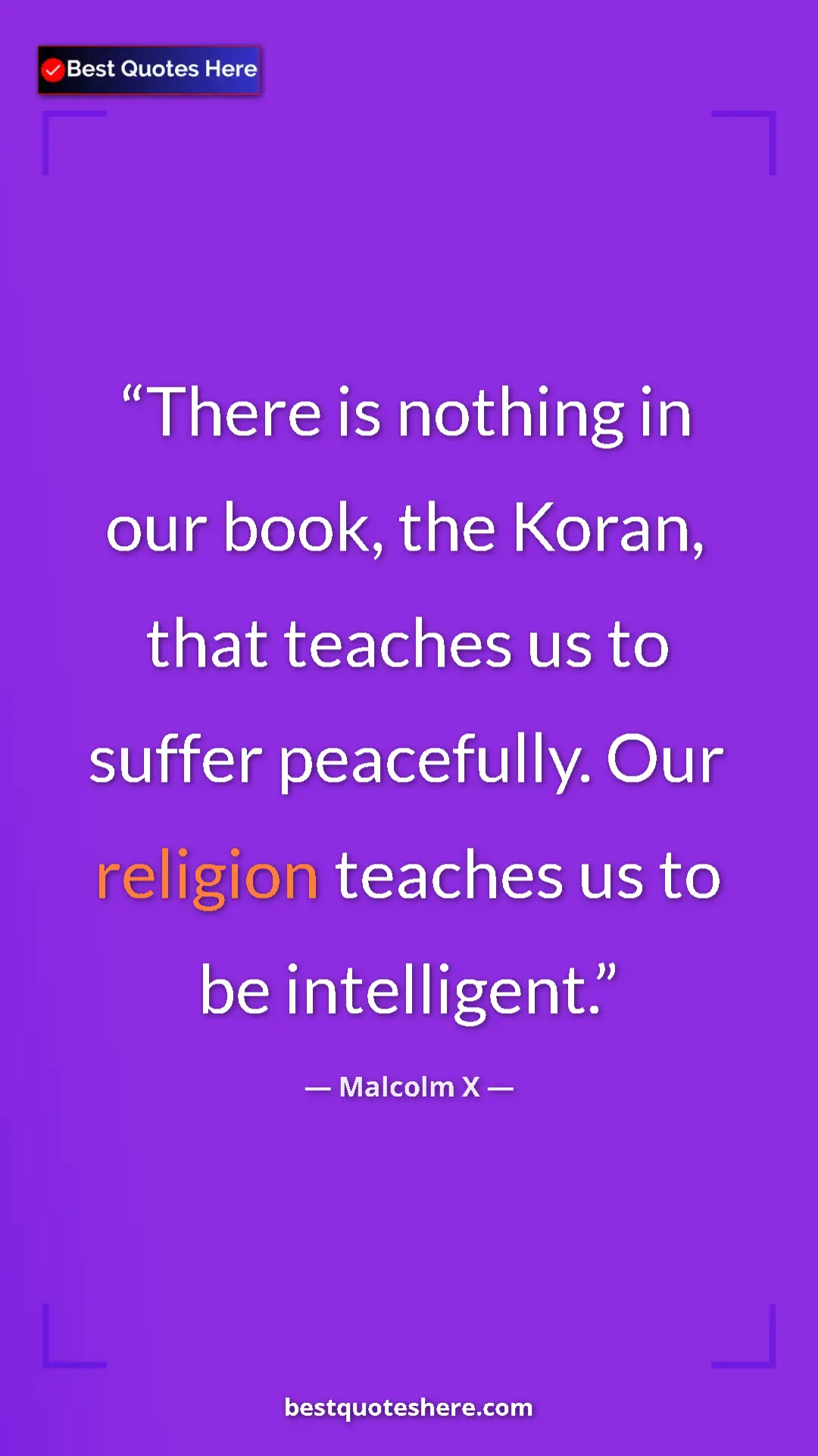 Malcolm X Quote Card: "There is nothing in our book, the Koran, that teaches us to..." Pinterest quote poster by Malcolm X: "There is nothing in our book, the Koran, that teaches us to..."
