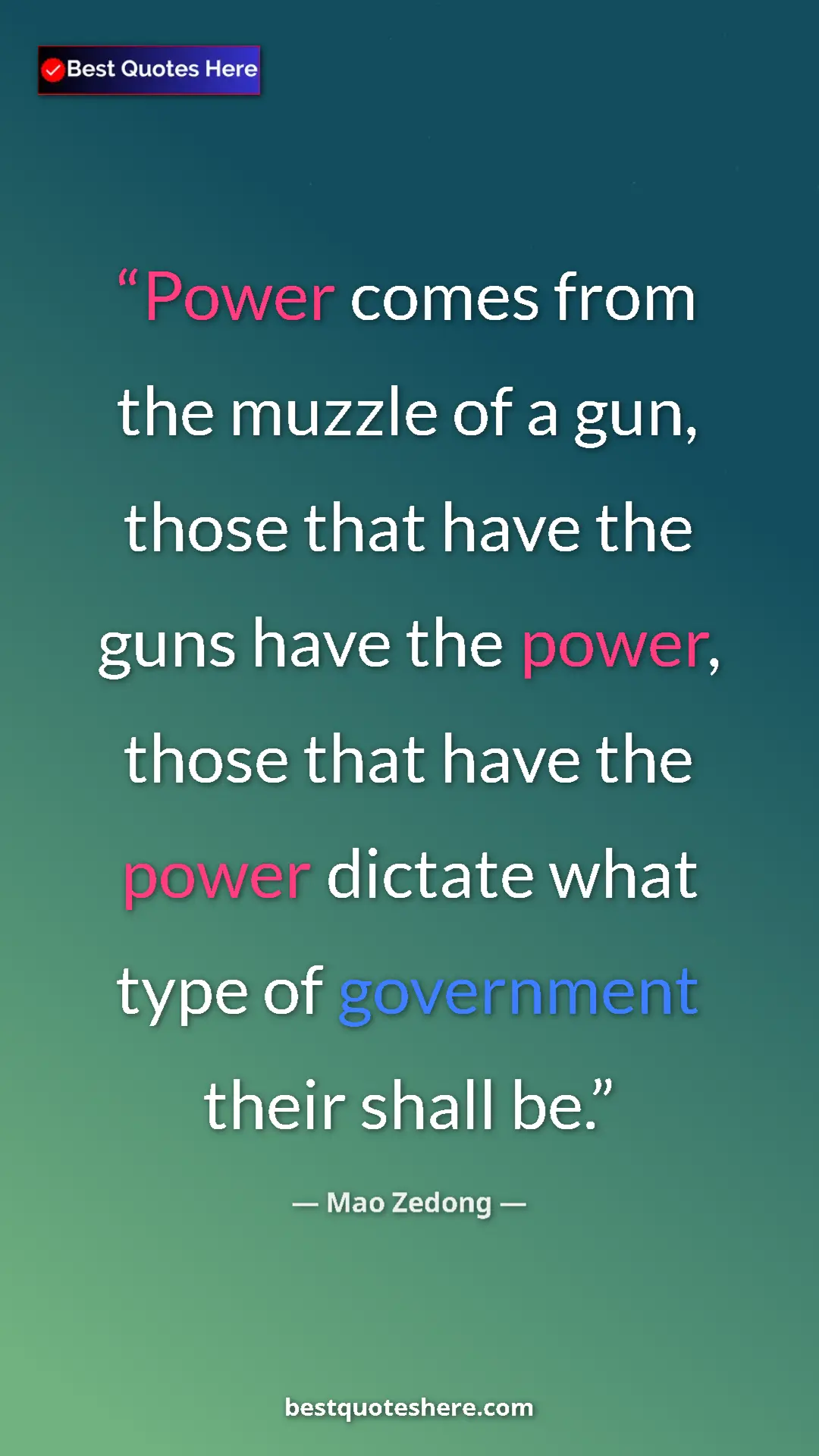 Mao Zedong Quote Card: "Power comes from the muzzle of a gun, those that have the..." Pinterest quote poster by Mao Zedong: "Power comes from the muzzle of a gun, those that have the..."