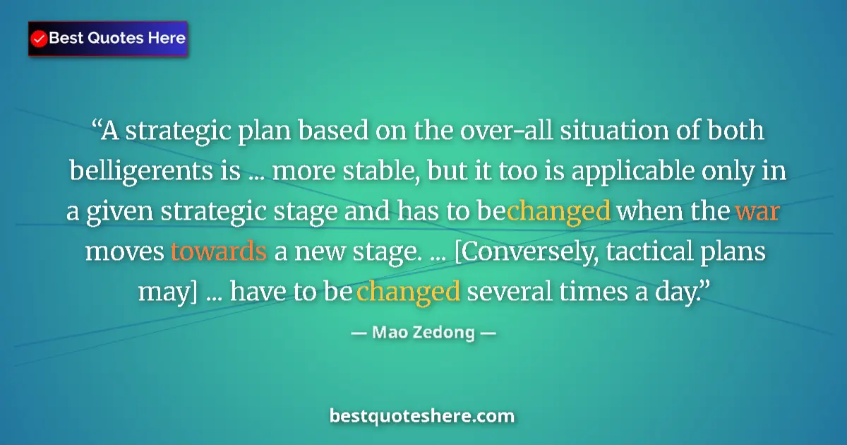 Quote by Mao Zedong: A strategic plan based on the over-all situation of both belligerents is ... more stable, but it too...