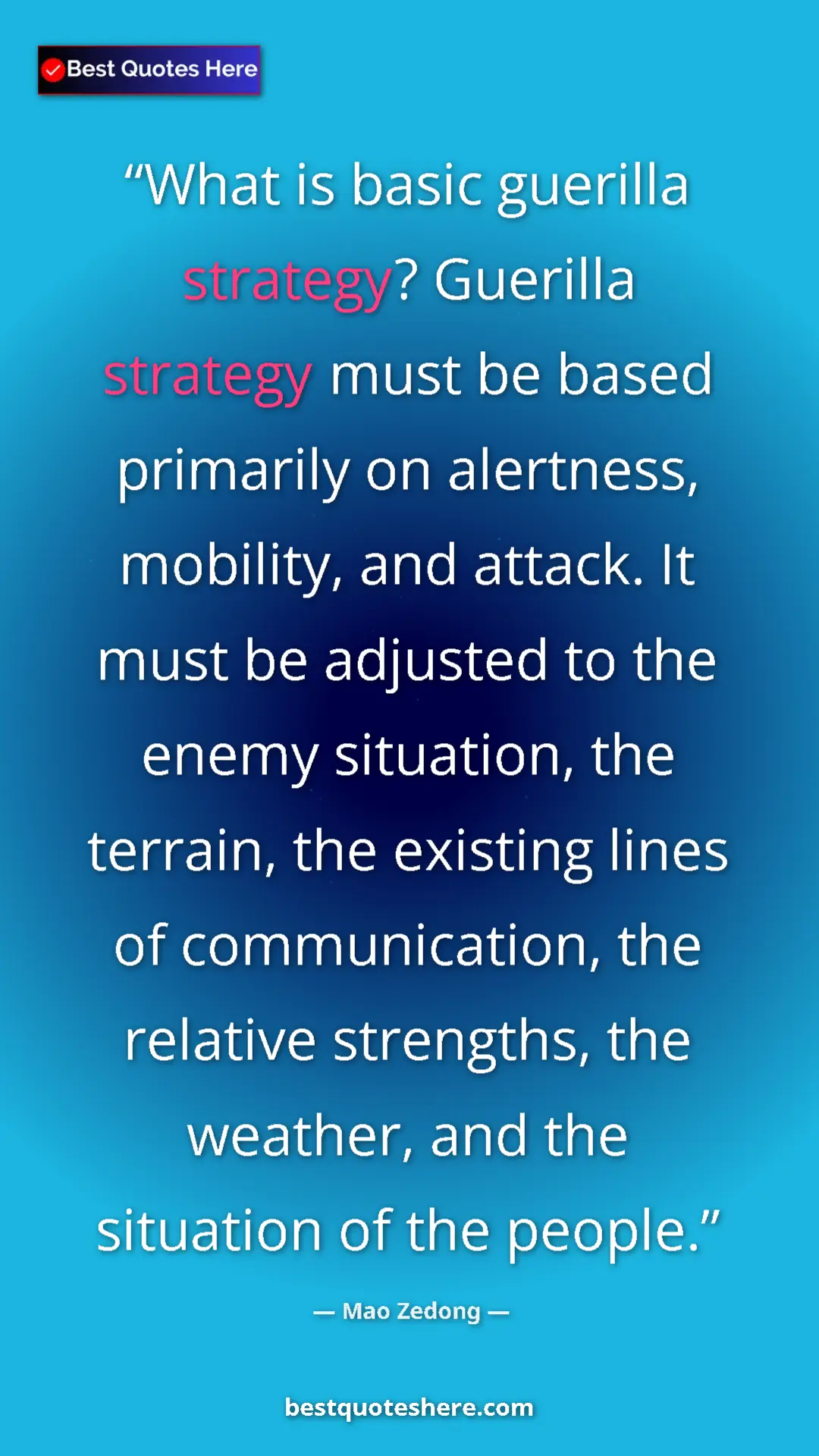 Mao Zedong Quote Card: "What is basic guerilla strategy? Guerilla strategy must be..." Pinterest quote poster by Mao Zedong: "What is basic guerilla strategy? Guerilla strategy must be..."