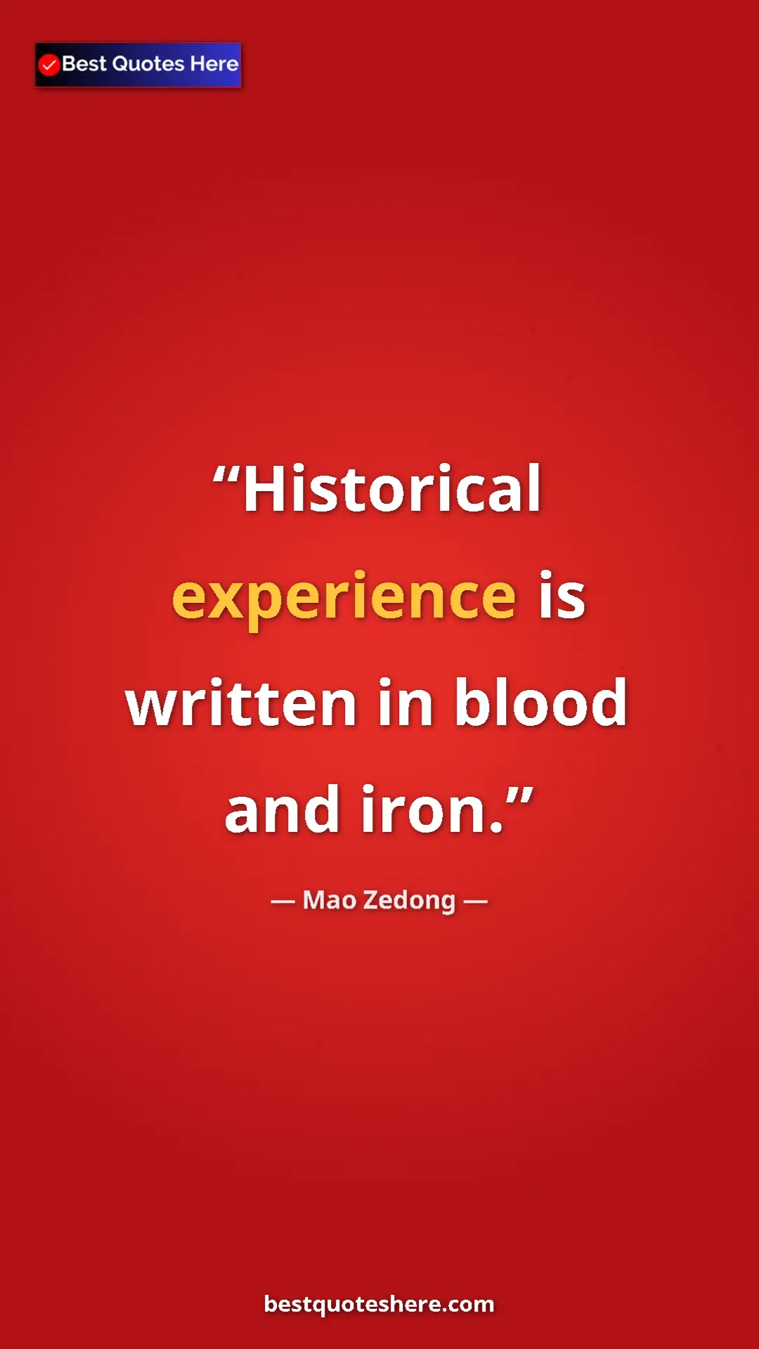 Mao Zedong Quote Card: "Historical experience is written in blood and iron." Pinterest quote poster by Mao Zedong: "Historical experience is written in blood and iron."