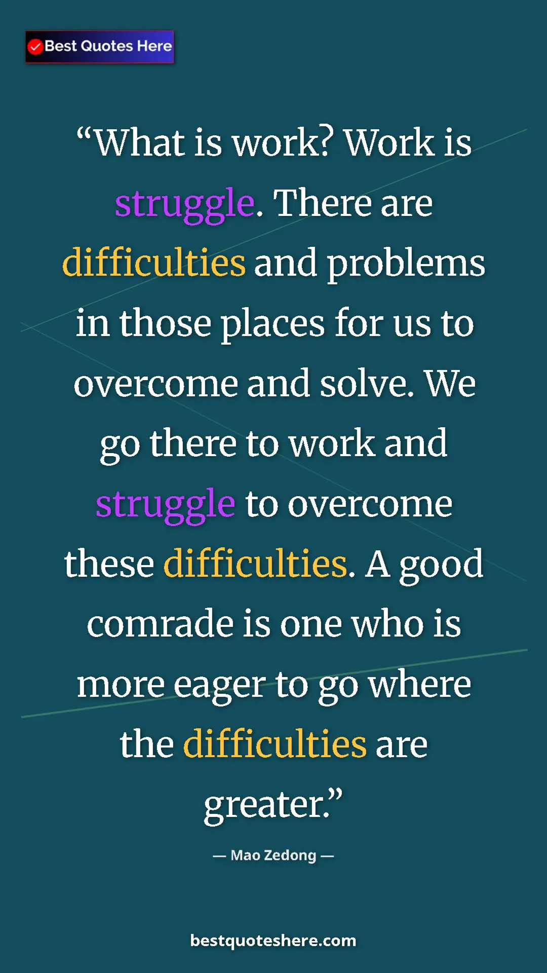 Mao Zedong Quote Card: "What is work? Work is struggle. There are difficulties and..." Pinterest quote poster by Mao Zedong: "What is work? Work is struggle. There are difficulties and..."